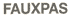 Label: fauxpas