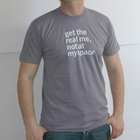 Get The Real Me Not At Myspace Shirt (Gray)