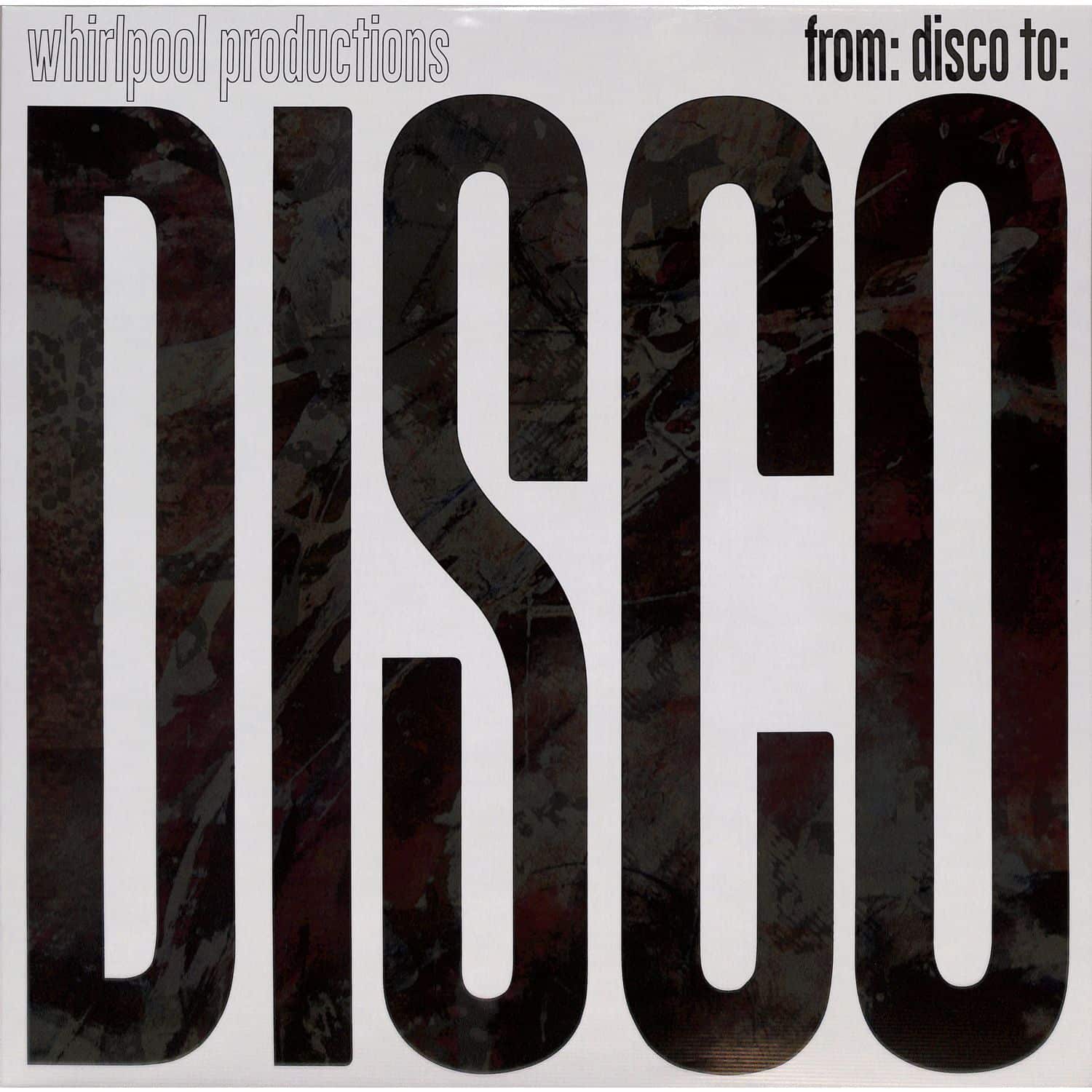 Whirlpool Productions - FROM: DISCO TO: DISCO