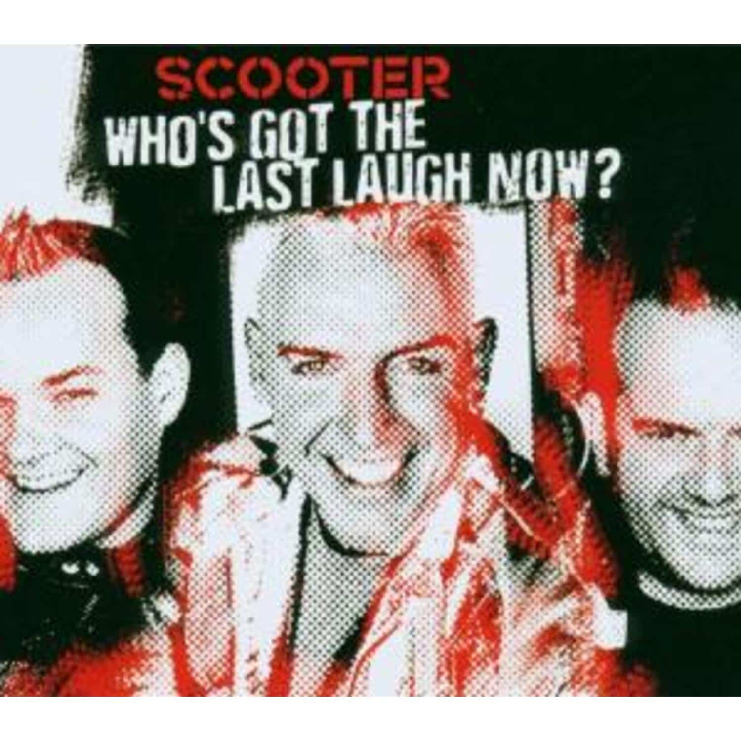 Scooter - WHO S GOT THE LAST LAUGH NOW? 