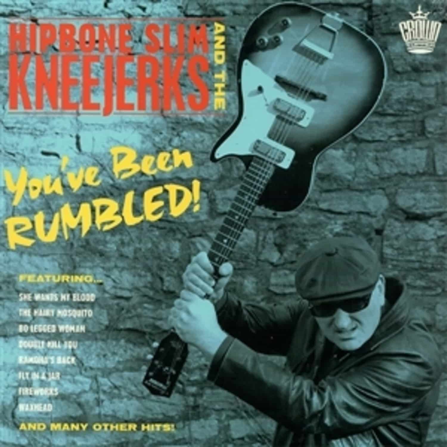 Hipbone Slim & The Kneejerks - YOU VE BEEN RUMBLED 