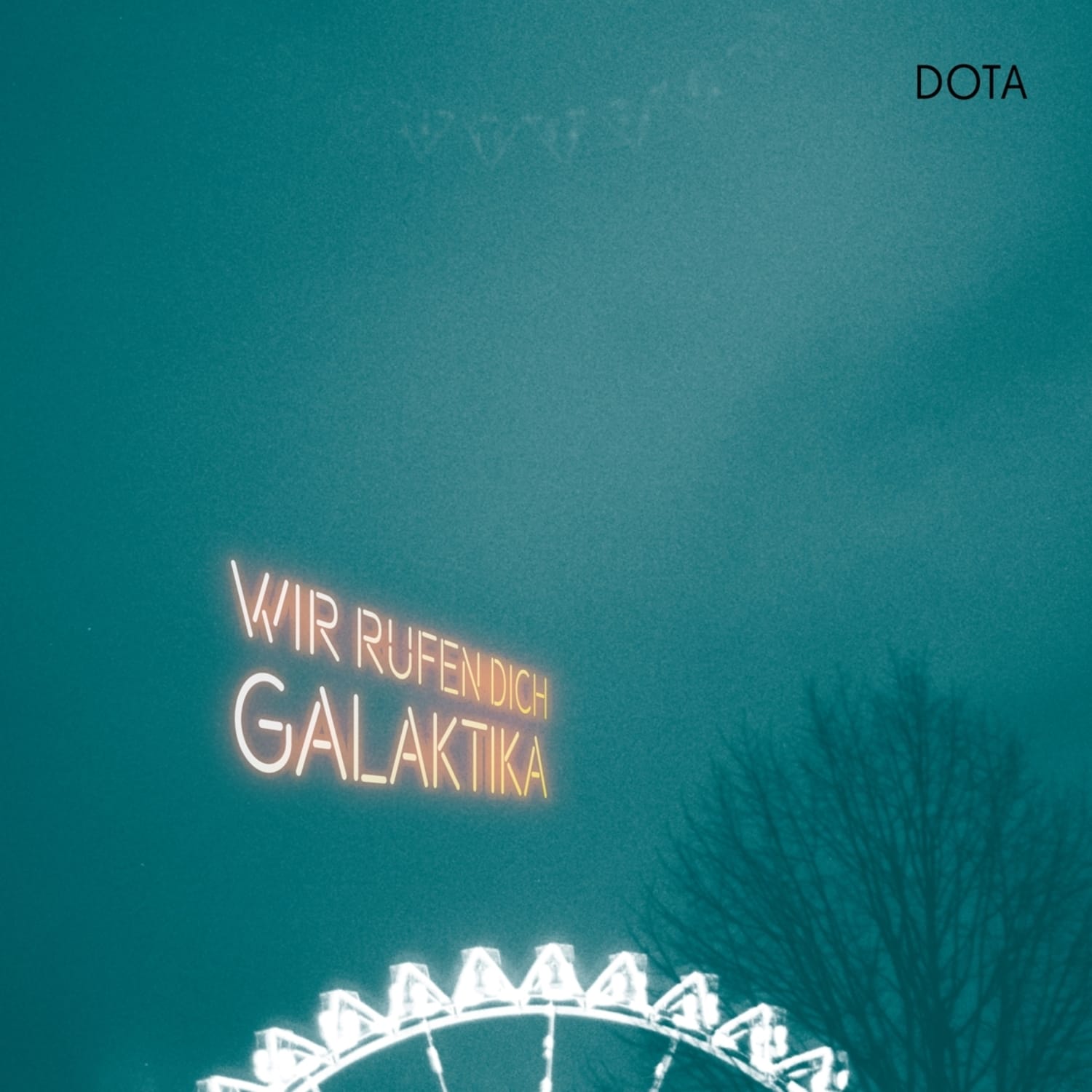 Dota - WIR RUFEN DICH, GALAKTIKA 