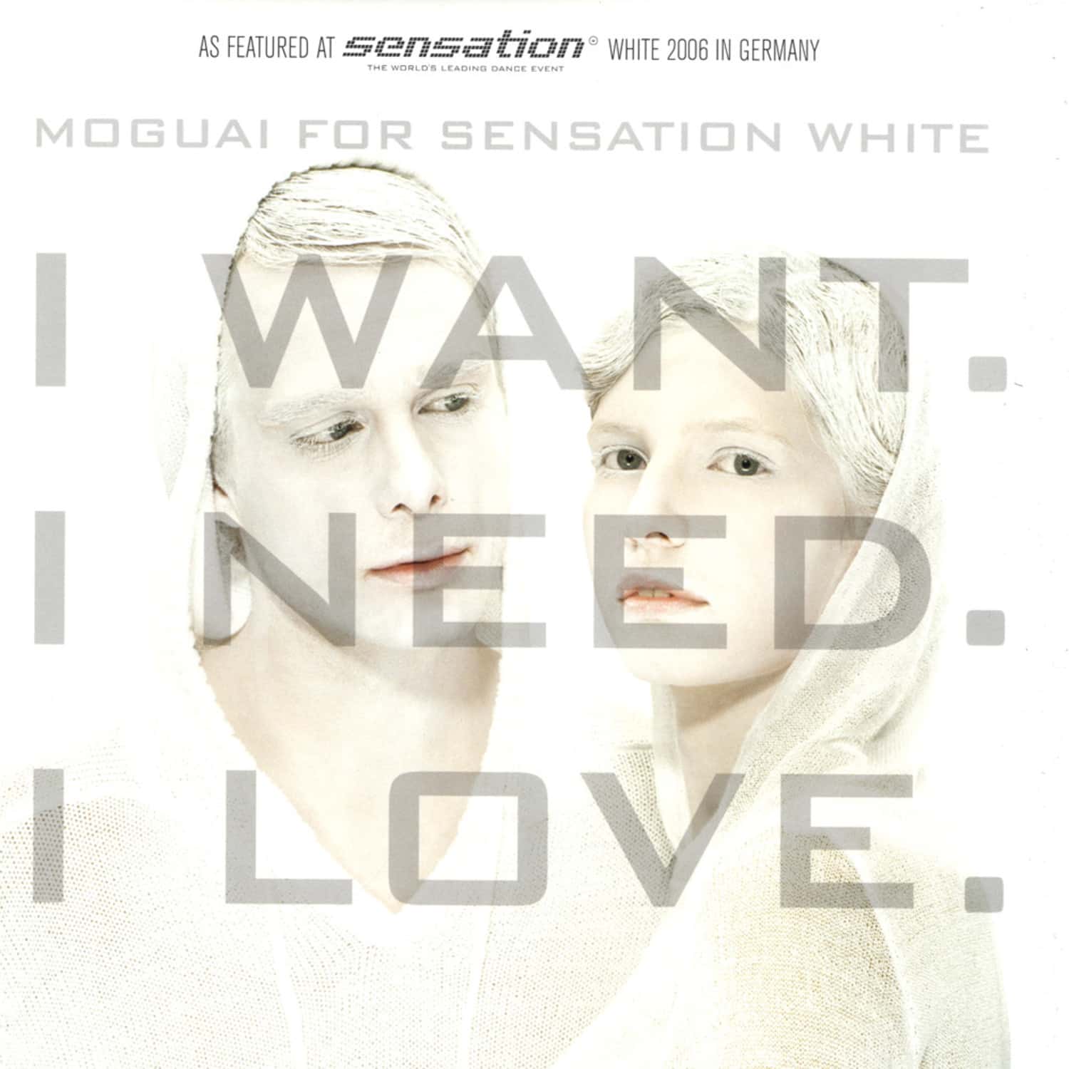 Moguai For Sensation White - I WANT I NED I LOVE 