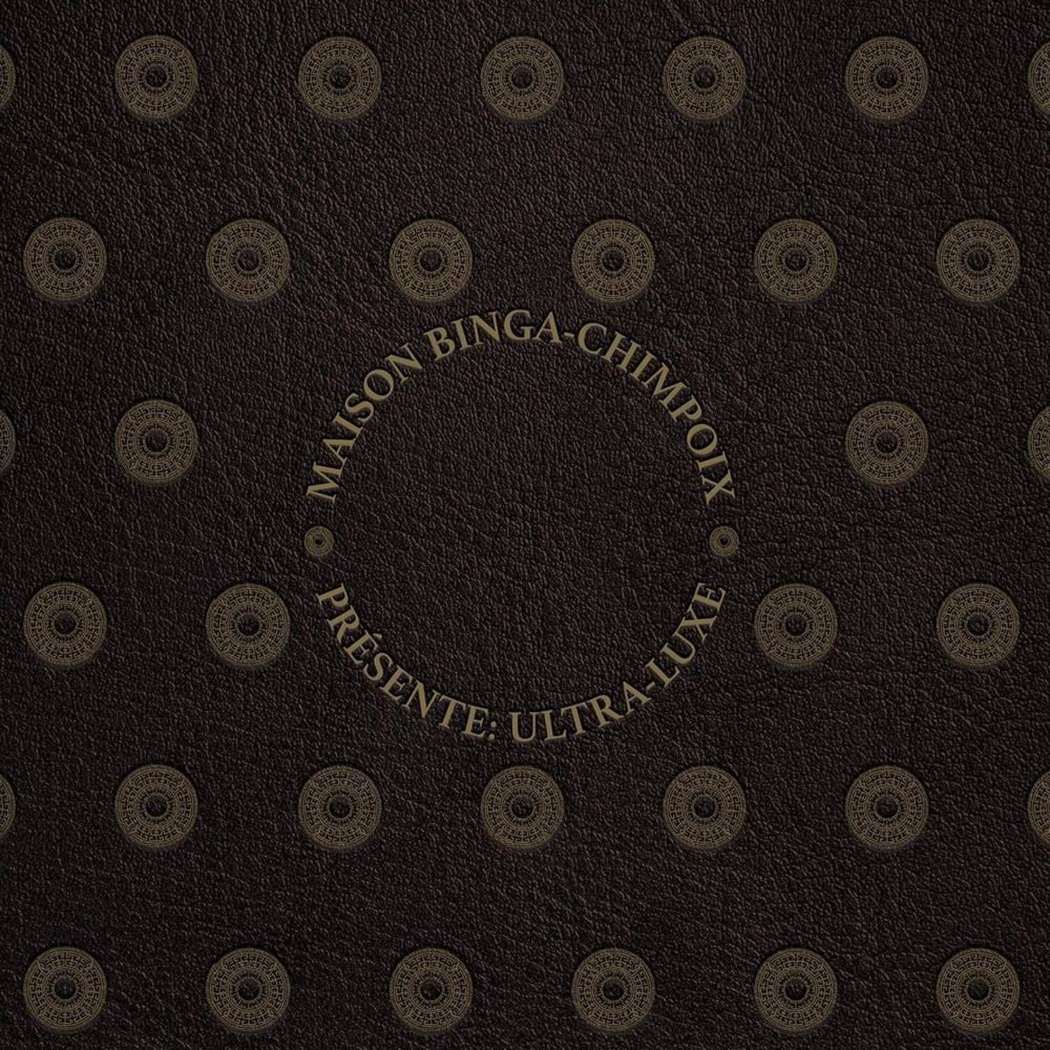 Sam Binga & Chimpo - MAISON BINGA CHIMPOIX PRESENTS ULTRA LUXE 