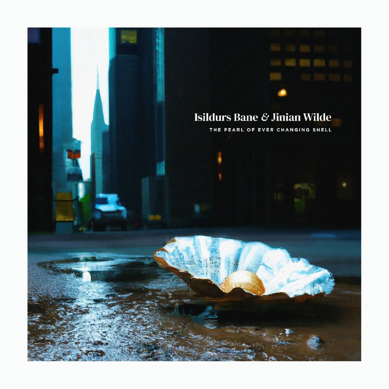 Isildurs Bane & Jinian Wilde - THE PEARL OF EVER CHANGING SHELL 