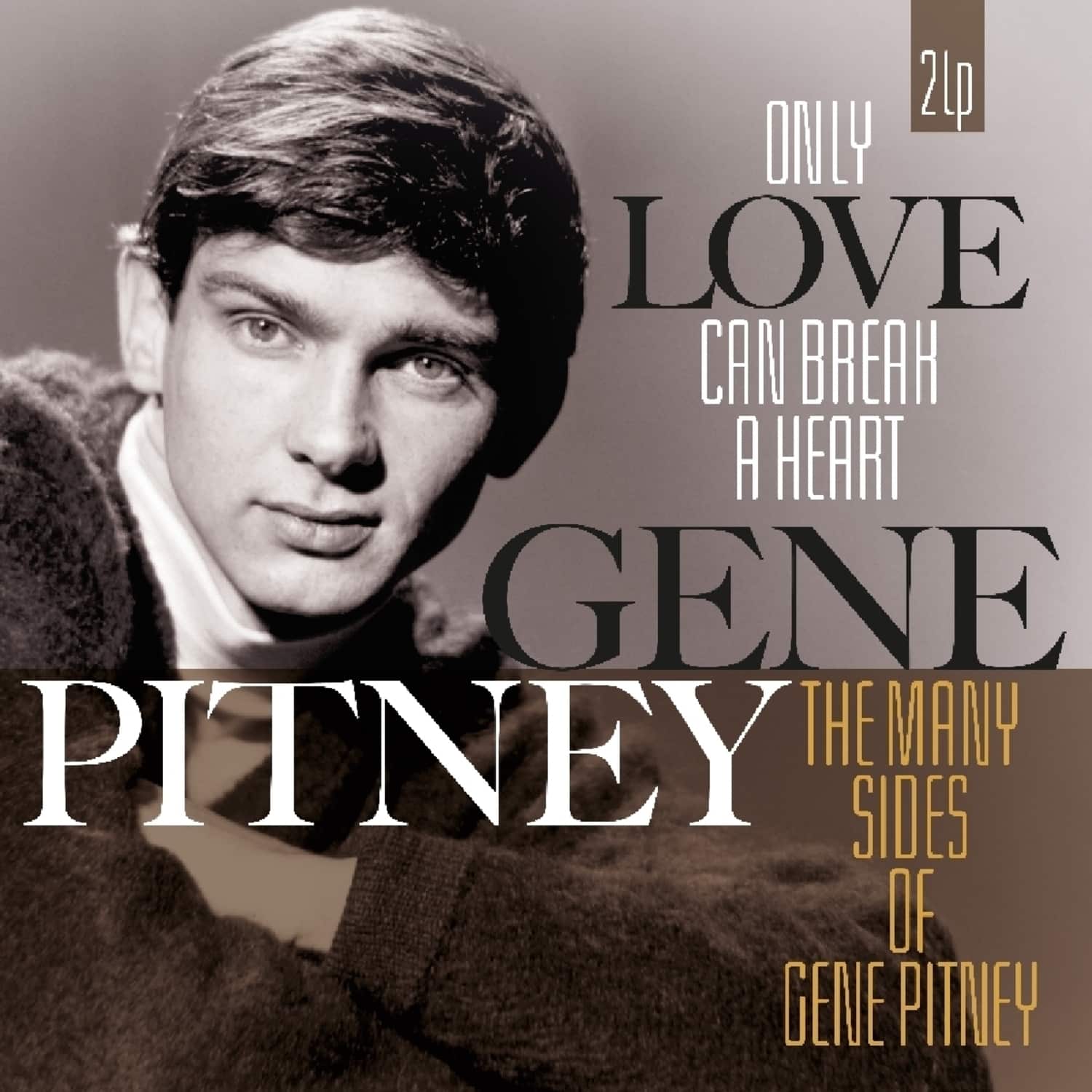 Gene Pitney - ONLY LOVE CAN BREAK A HEART/MANY SIDES OF GENE PIT 