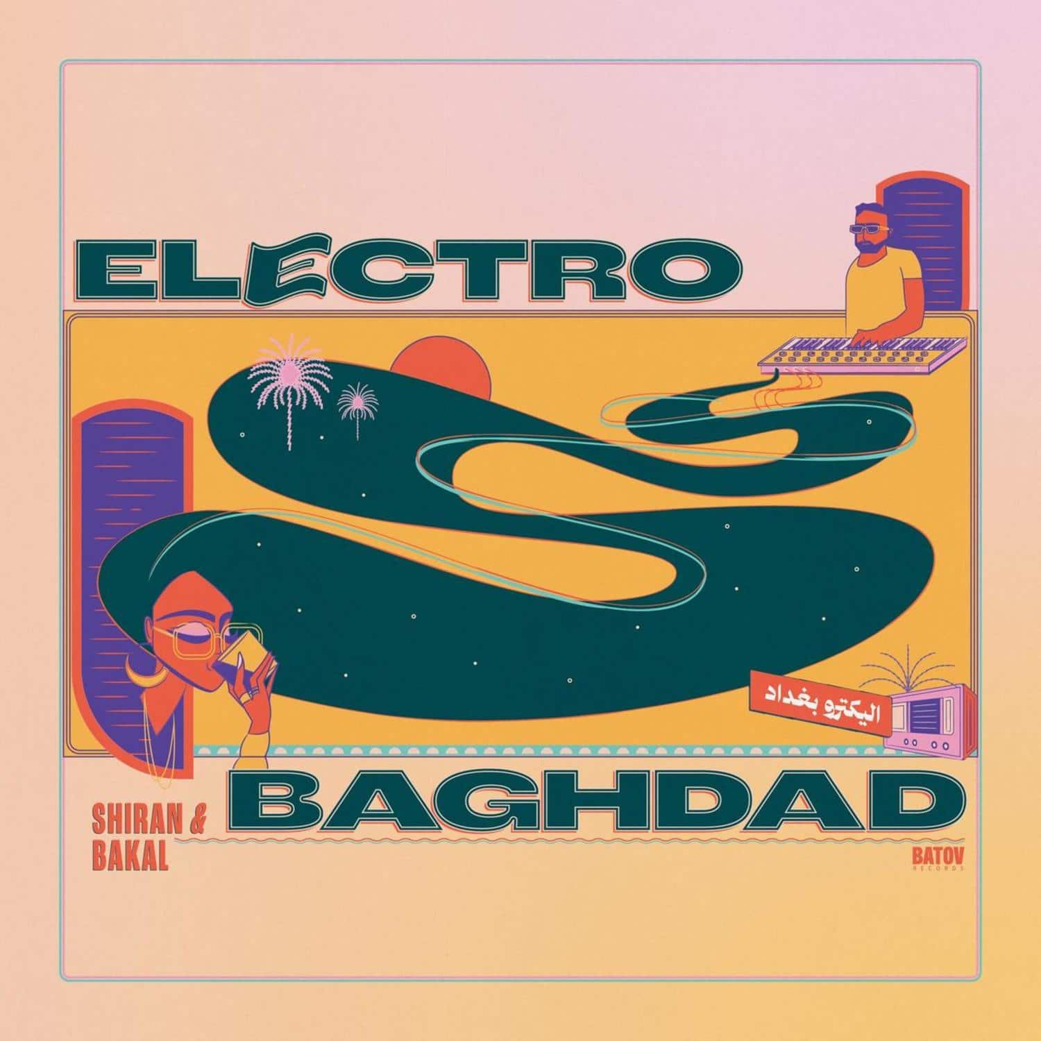 Shiran & Bakal - ELECTRO BAGHDAD 