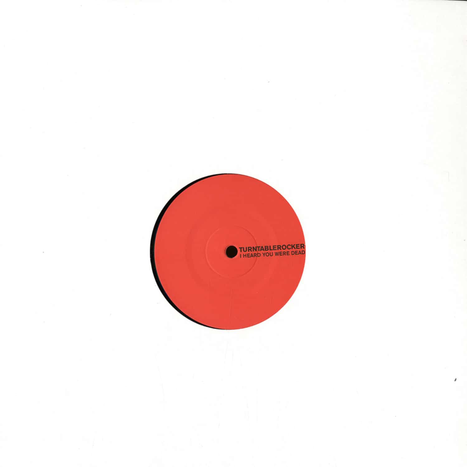Turntablerocker - I HEARD YOU WERE DEAD