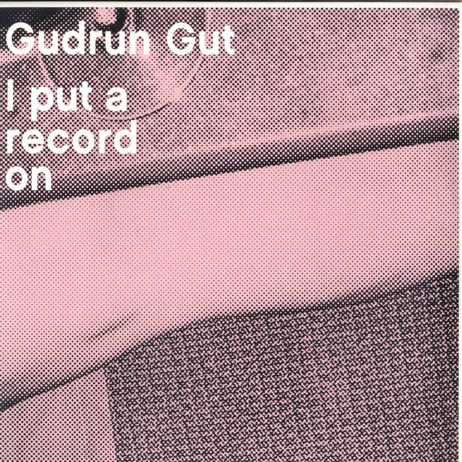 Gudrun Gut - I PUT A RECORD ON 