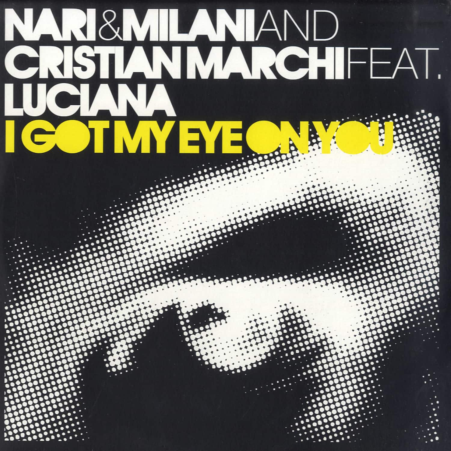 Nari & Milani And Cristian Marchi ft. Luciana - I GOT MY EYE ON YOU