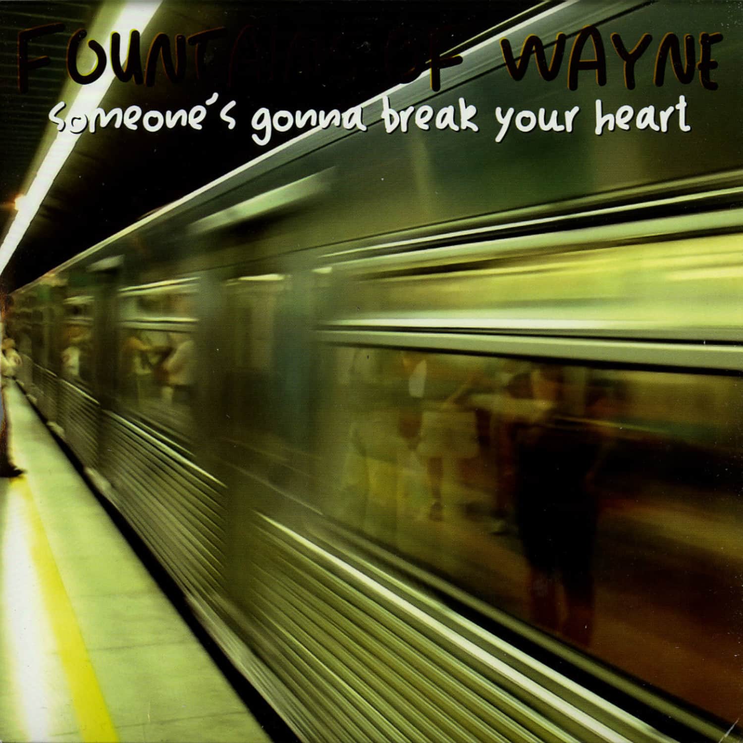 Fountains Of Wayne - SOMEONE S GONNA BREAK YOUR HEART 