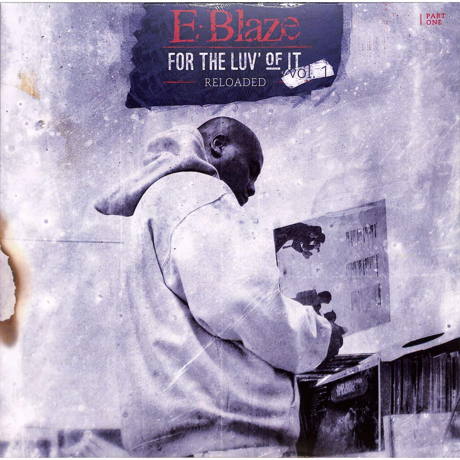 E-Blaze - FOR THE LUV OF IT - VOL. 1 RELOADED - PART ONE 
