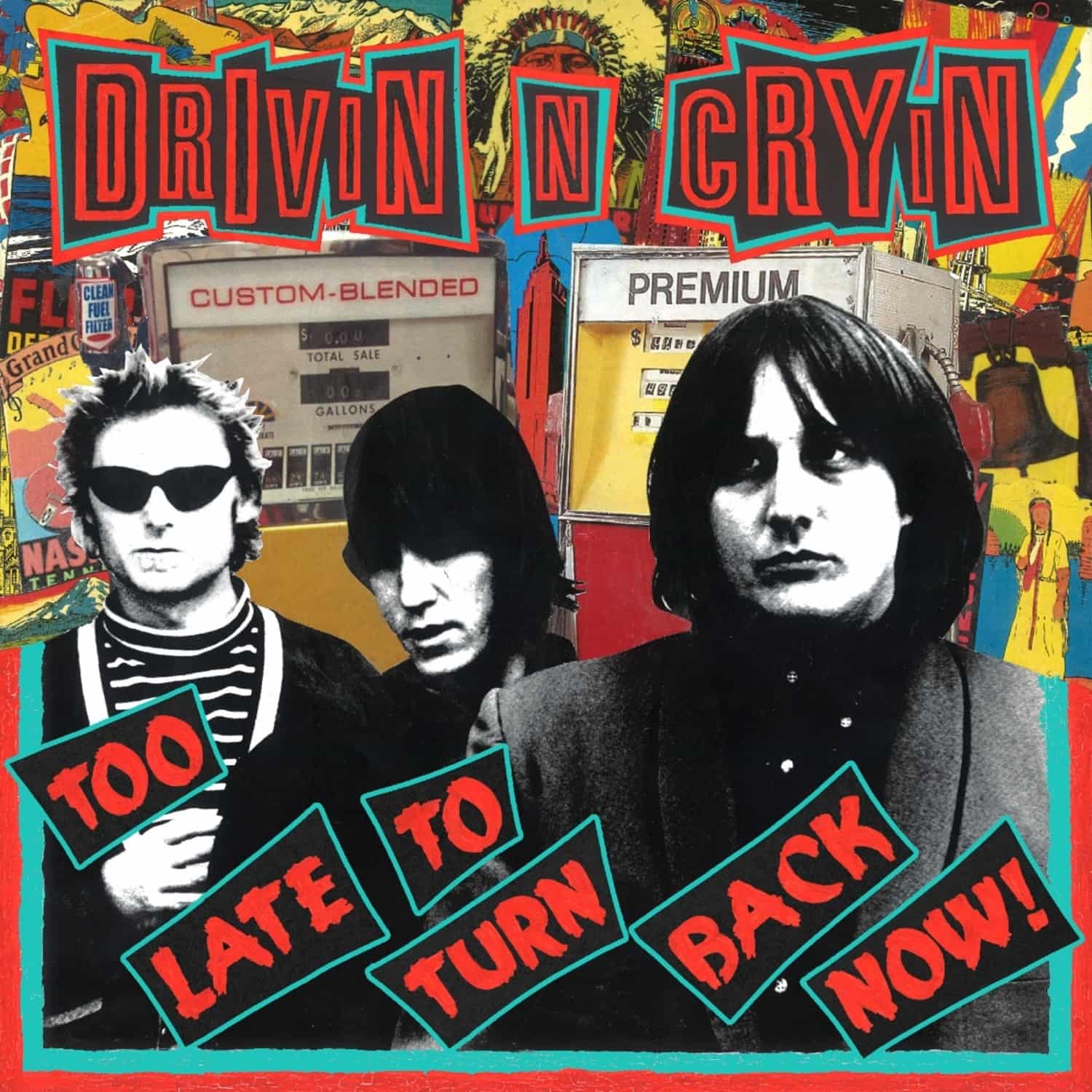Drivin N Cryin - TOO LATE TO TURN BACK NOW 