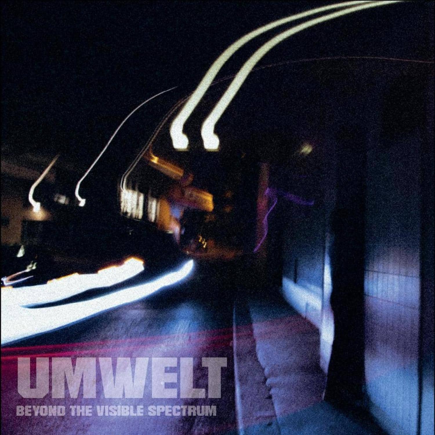 Umwelt - BEYOND THE VISIBLE SPECTRUM EP