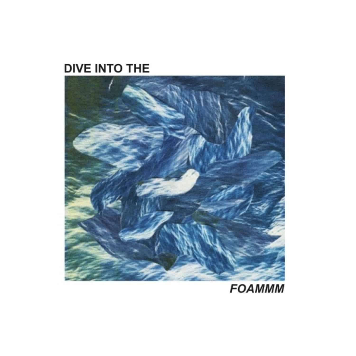 Foammm - DIVE INTO THE FOAMMM 