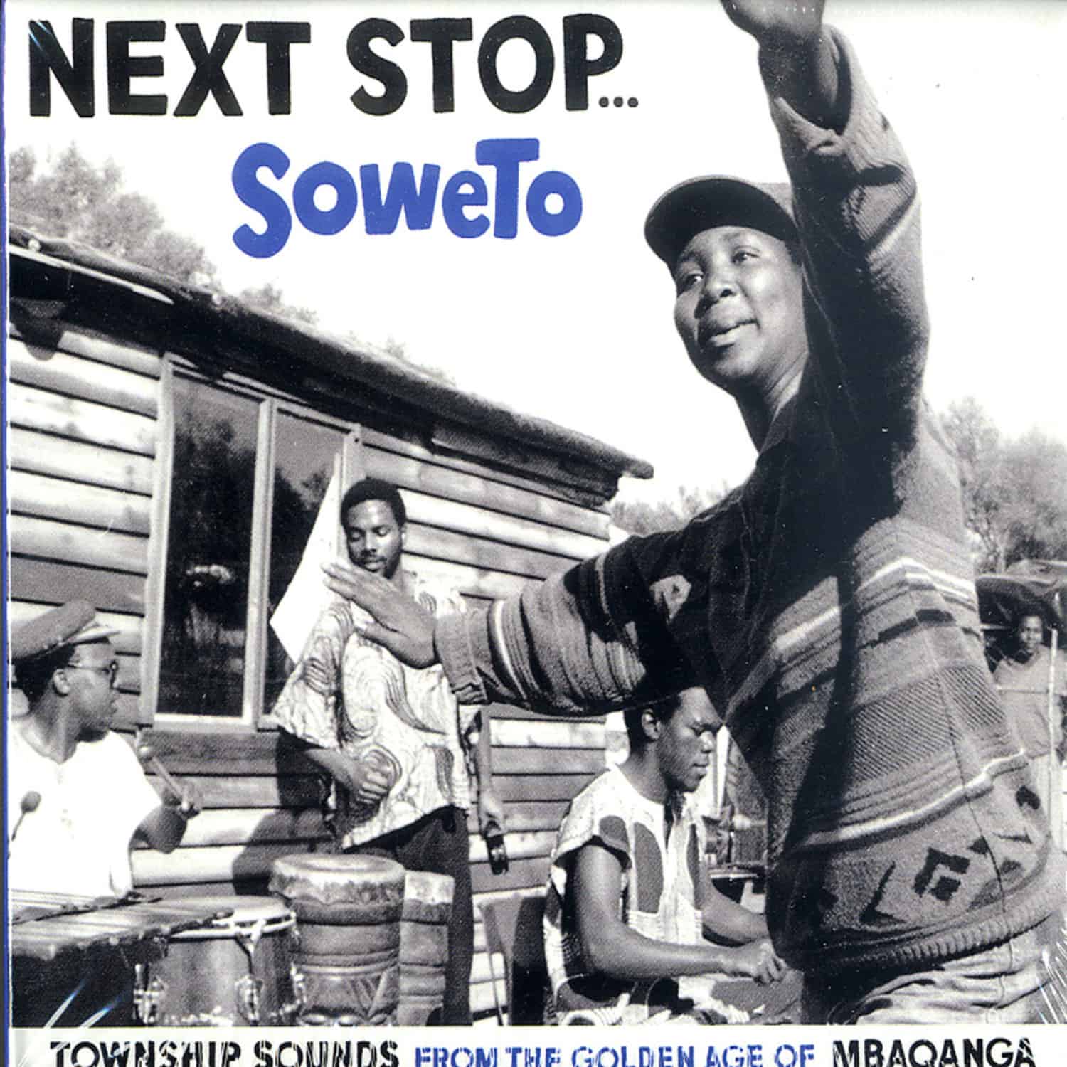 Various Artists - NEXT STOP... SOWETO - TOWNSHIP SOUNDS 