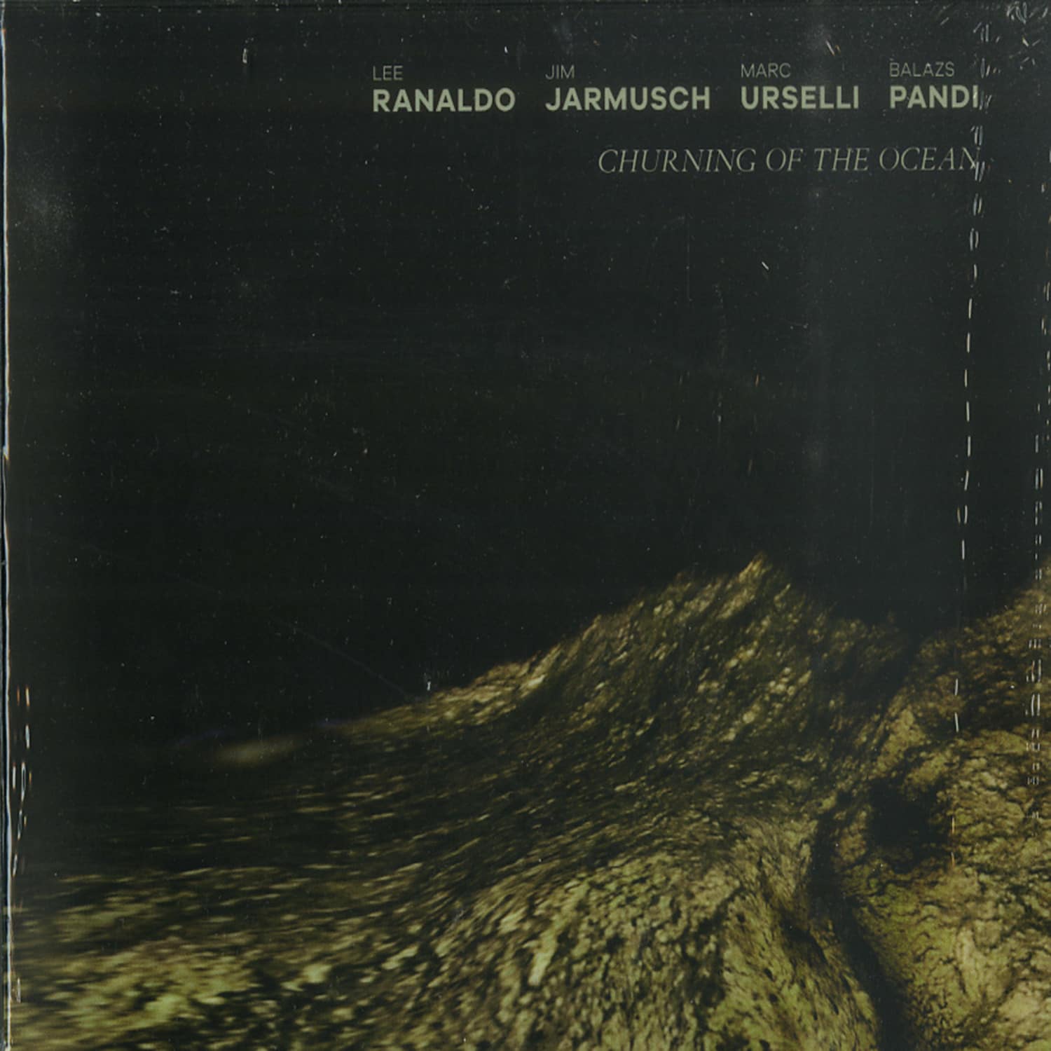 Ranaldo / Jarmusch / Urselli / Pandi - CHURNING OF THE OCEAN 