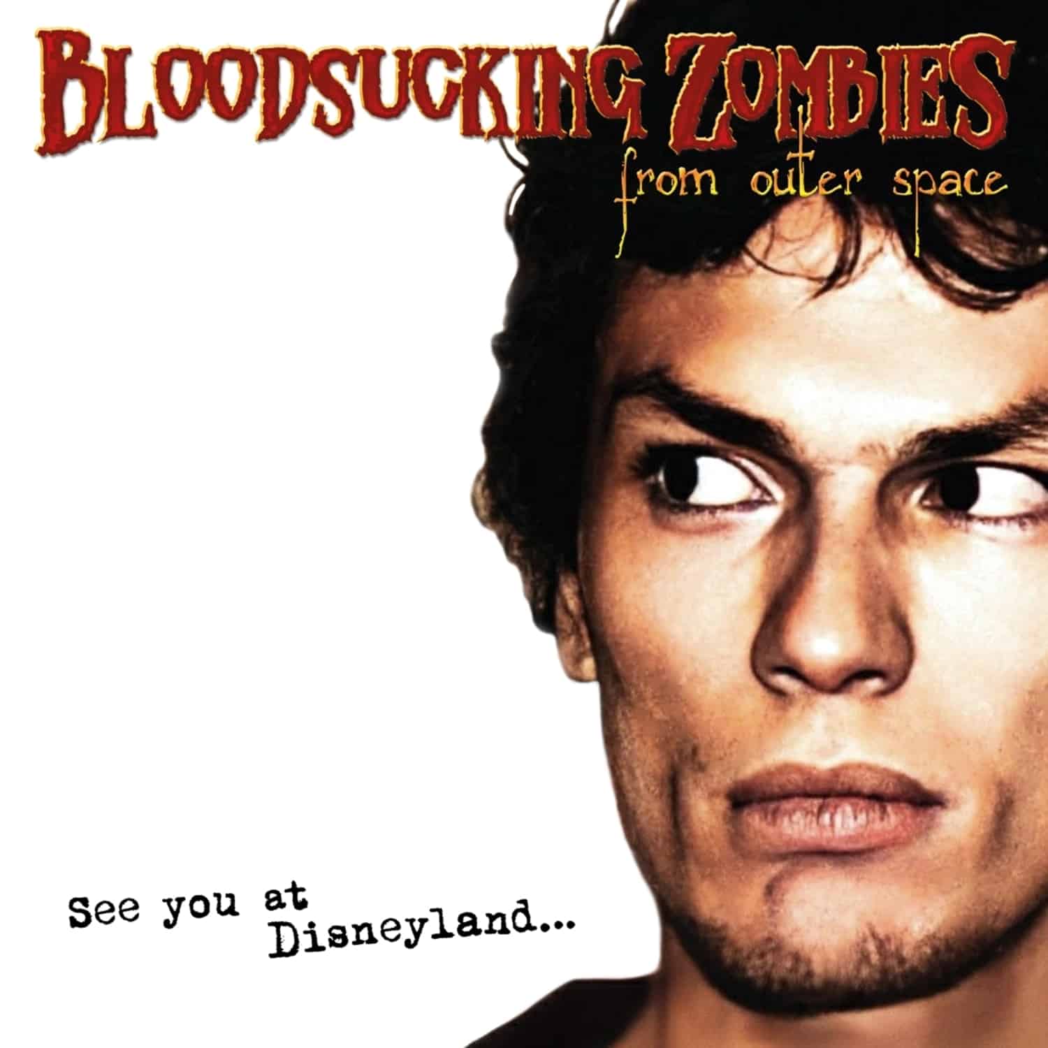 Bloodsucking Zombies From Outer Space - SEE YOU AT DISNEYLAND...