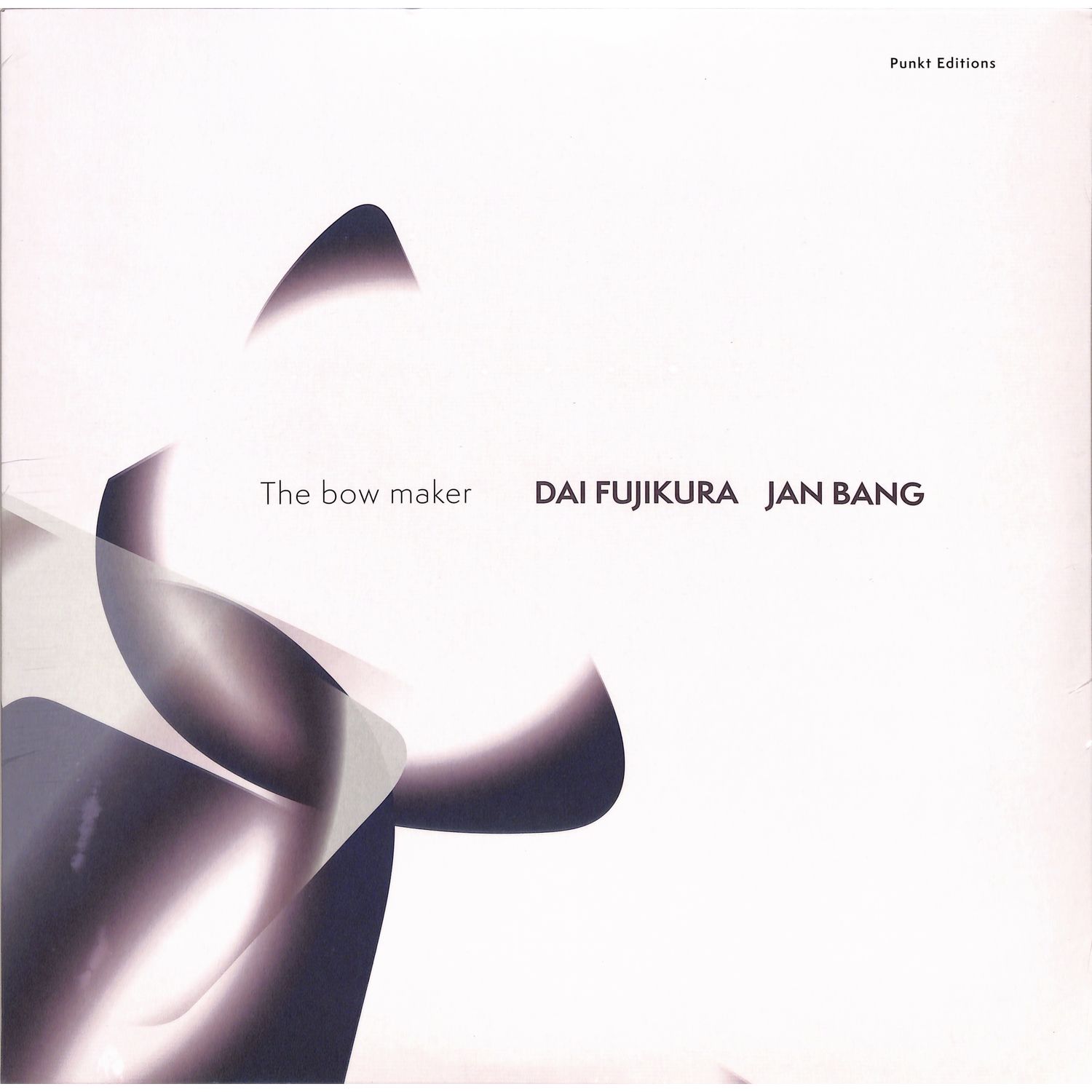 Jan Bang / Dai Fujikura - THE BOW MAKER-PUNKT EDITIONS 