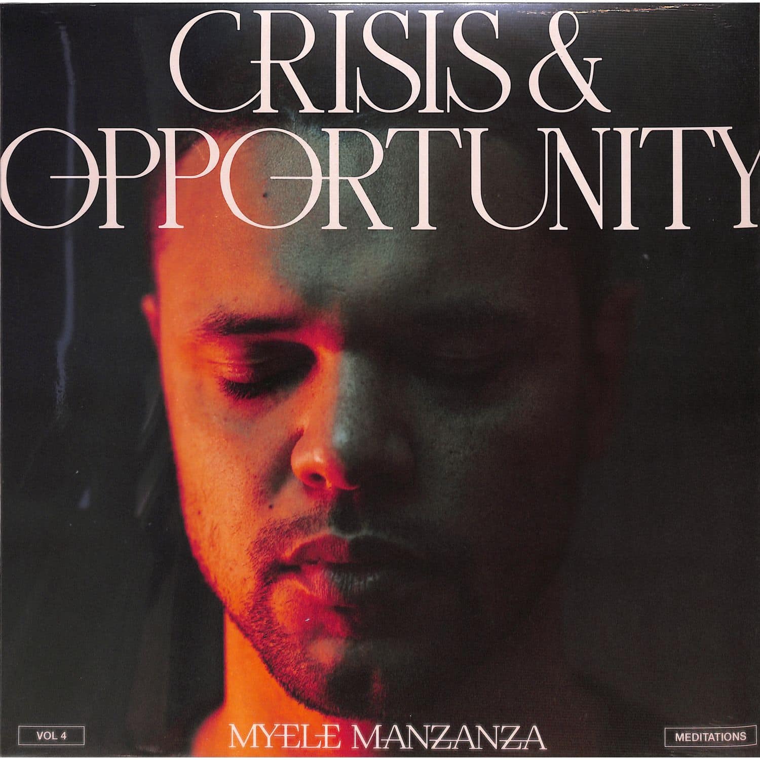 Myele Manzanza - CRISIS & OPPORTUNITY VOL. 4 - MEDITATIONS 