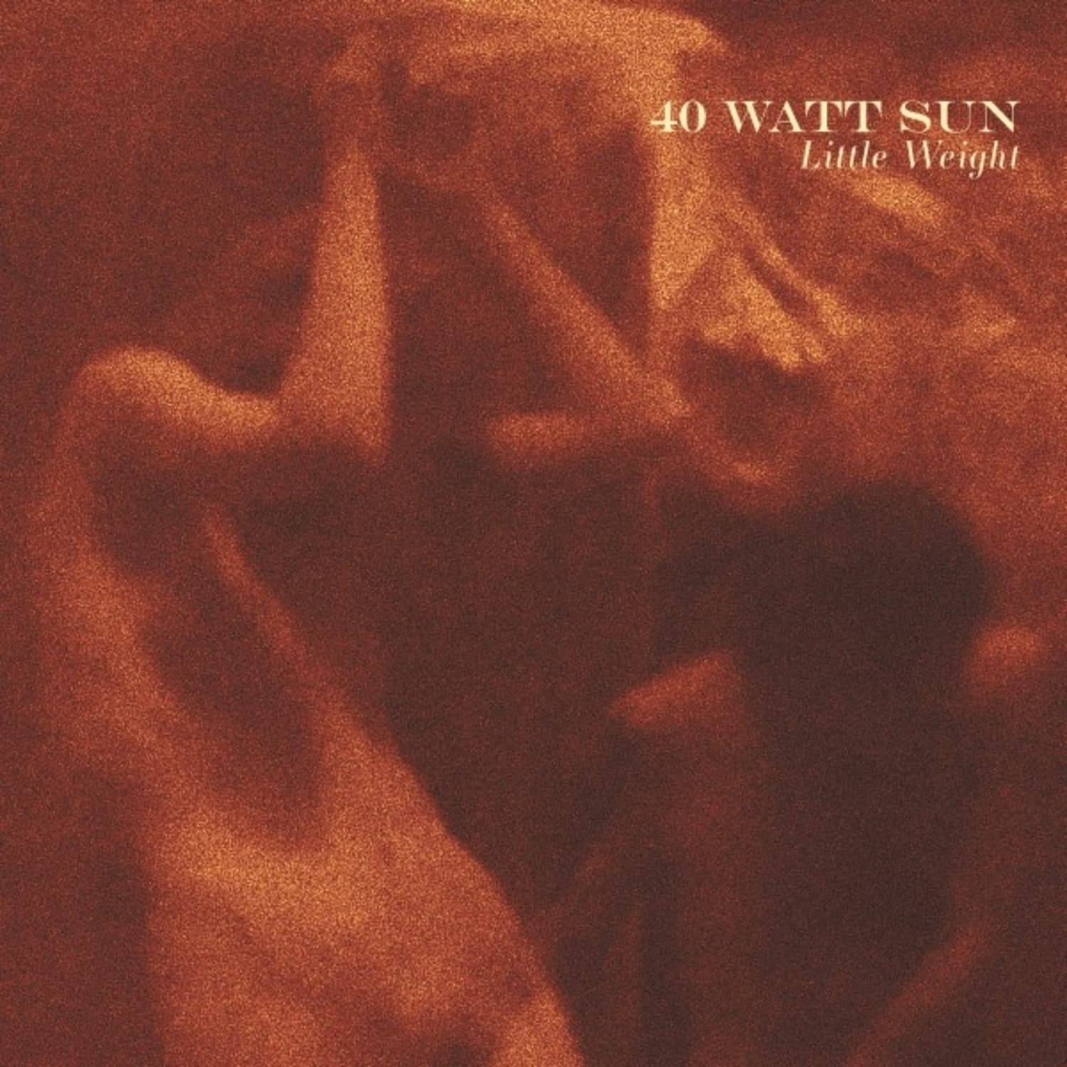 40 Watt Sun - LITTLE WEIGHT 