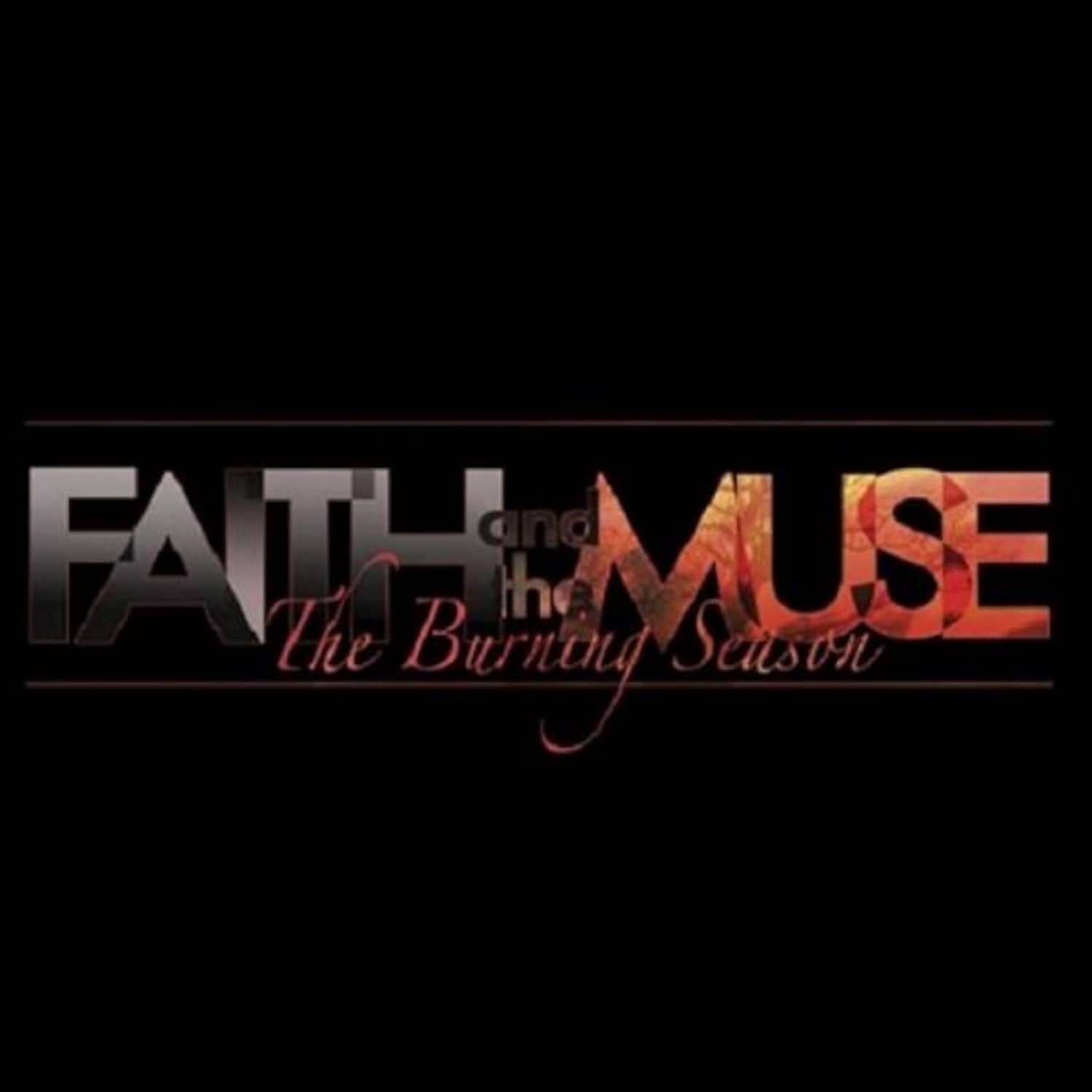 Faith and the Muse - THE BURNING SEASON 