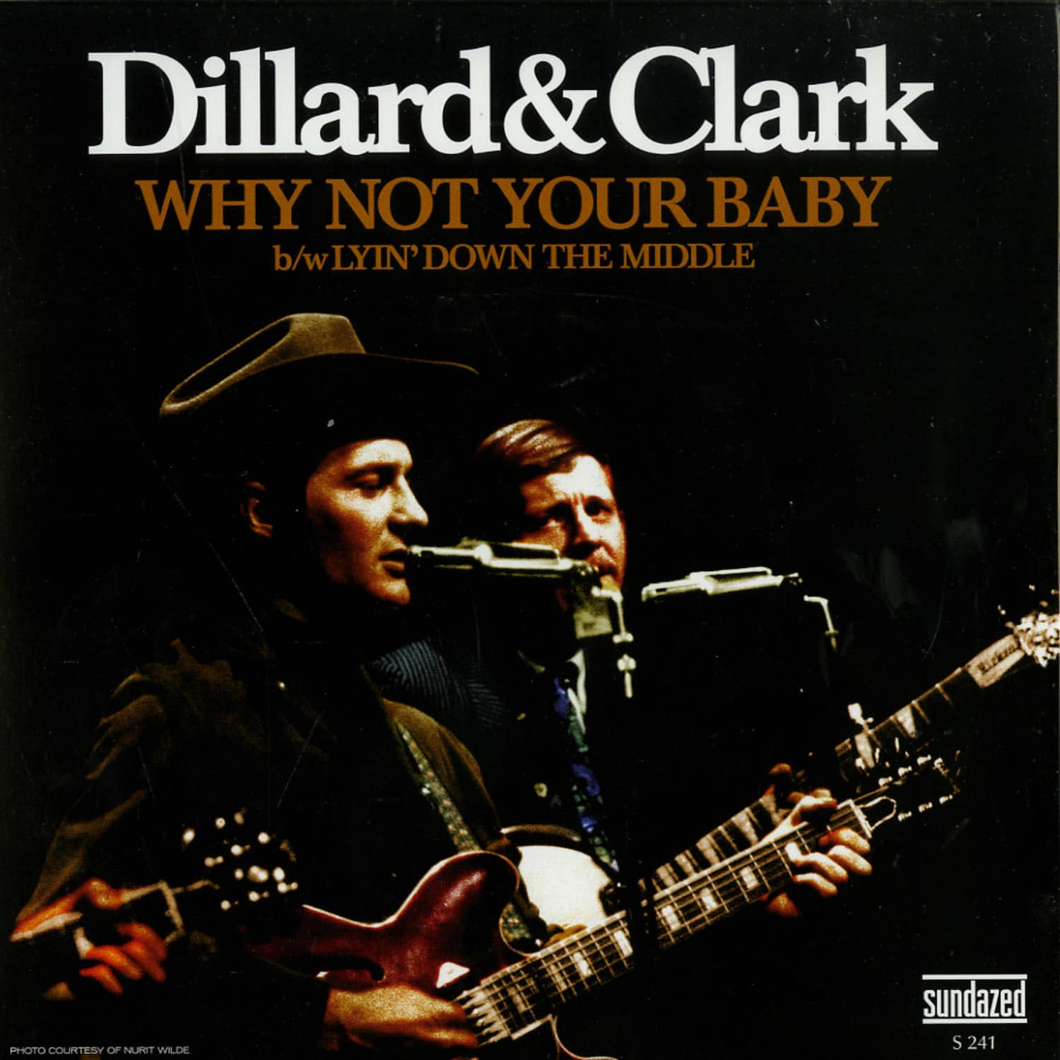 Doug Dillard & Gene Clark - WHY NOT YOUR BABY / LYIN DOWN THE MIDDLE 
