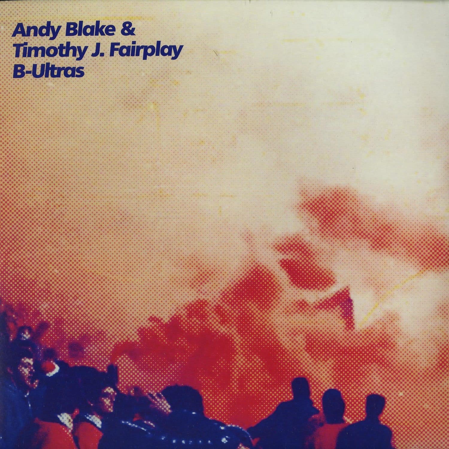 Andy Blake & Timothy J Fairplay - B ULTRAS