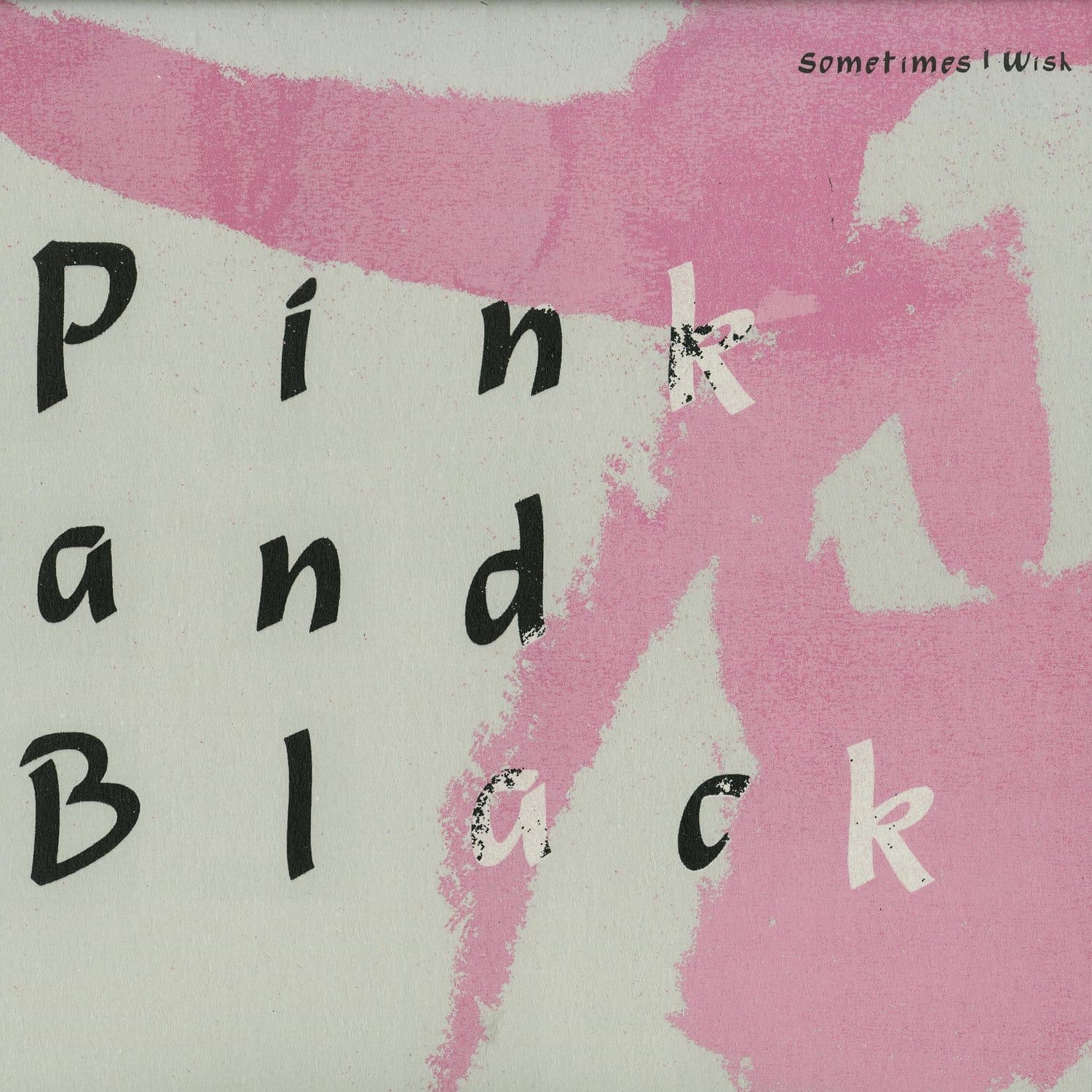 Pink & Black - SOMETIMES I WISH
