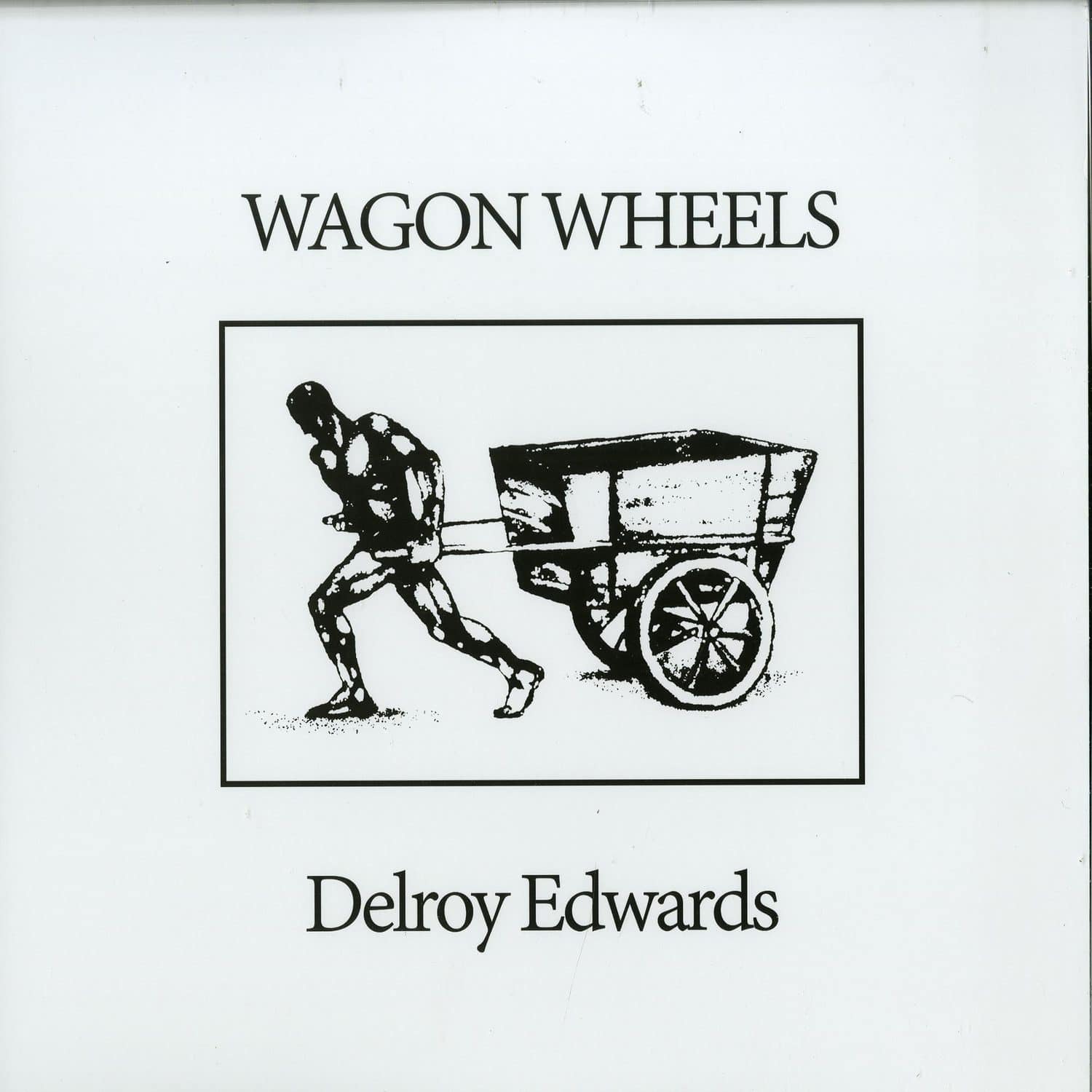 Delroy Edwards - WAGON WHEELS 