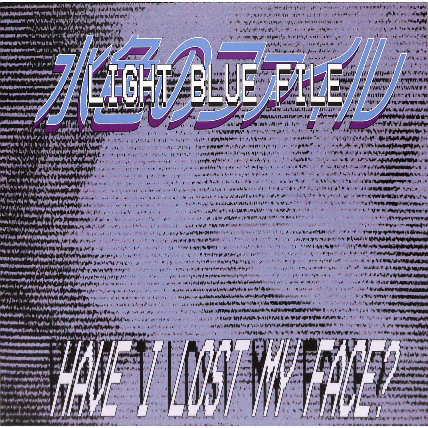 Light Blue File - HAVE I LOST MY FACE ?