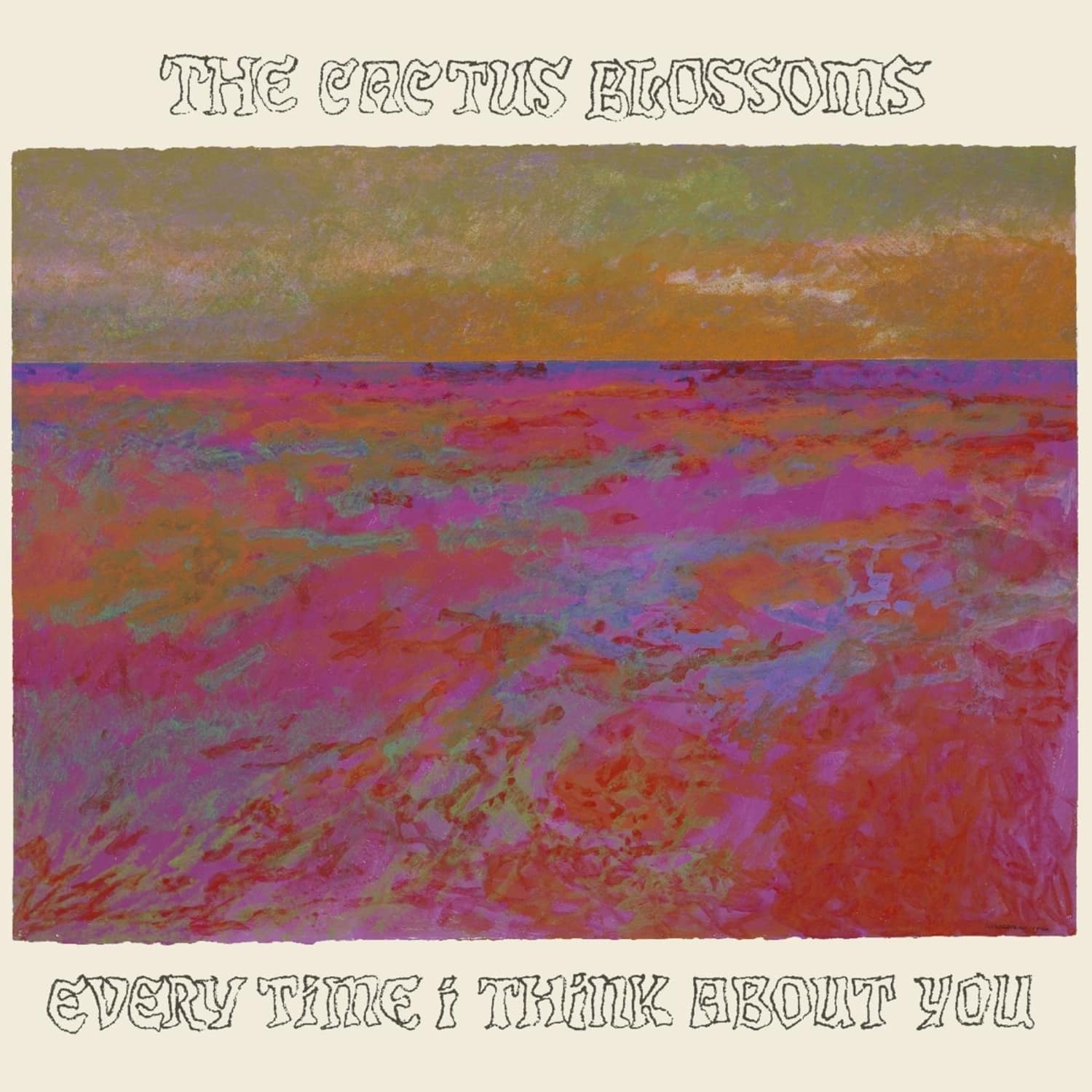 Cactus Blossoms - EVERY TIME I THINK ABOUT YOU 