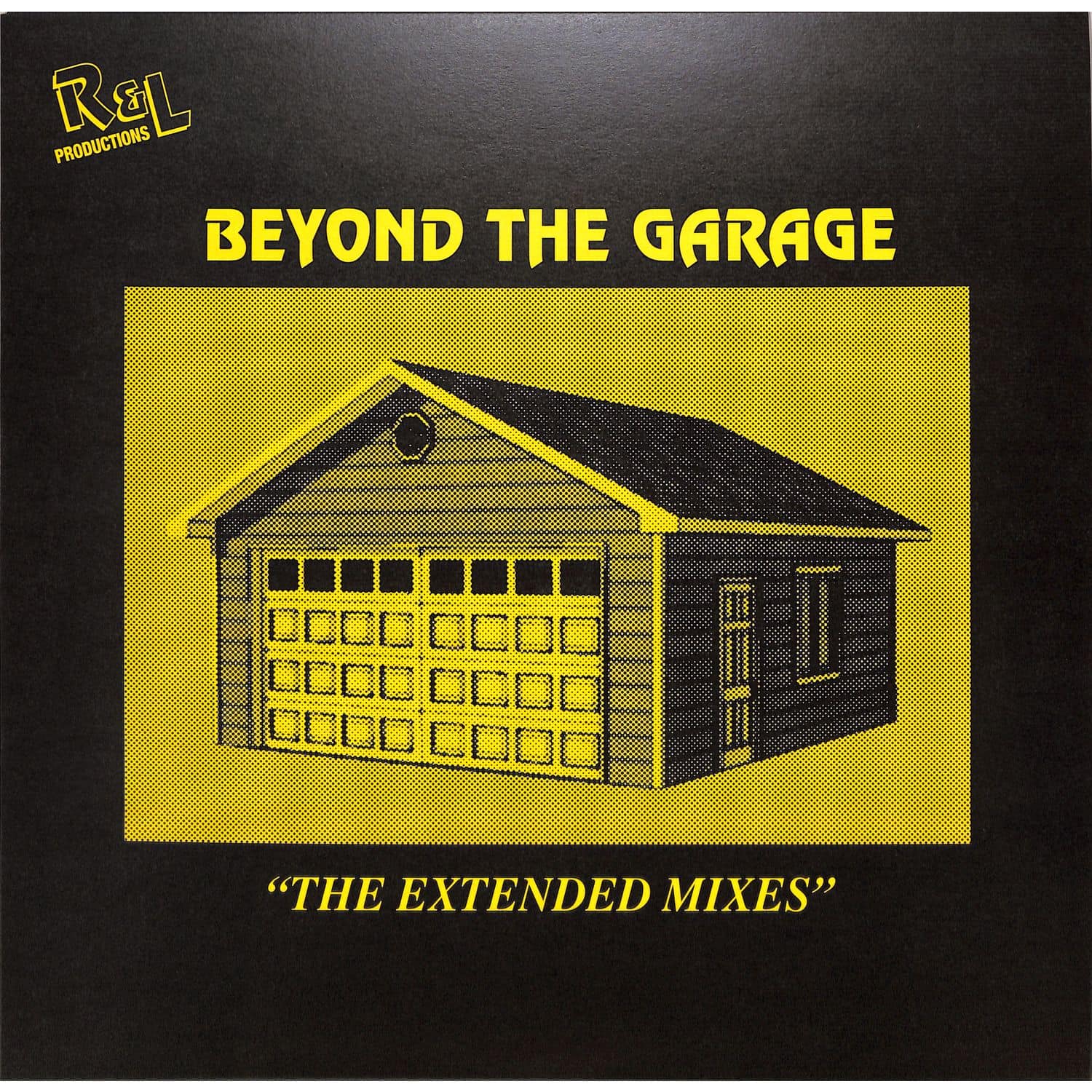 R&L Productions - BEYOND THE GARAGE - THE EXTENDED MIXES 