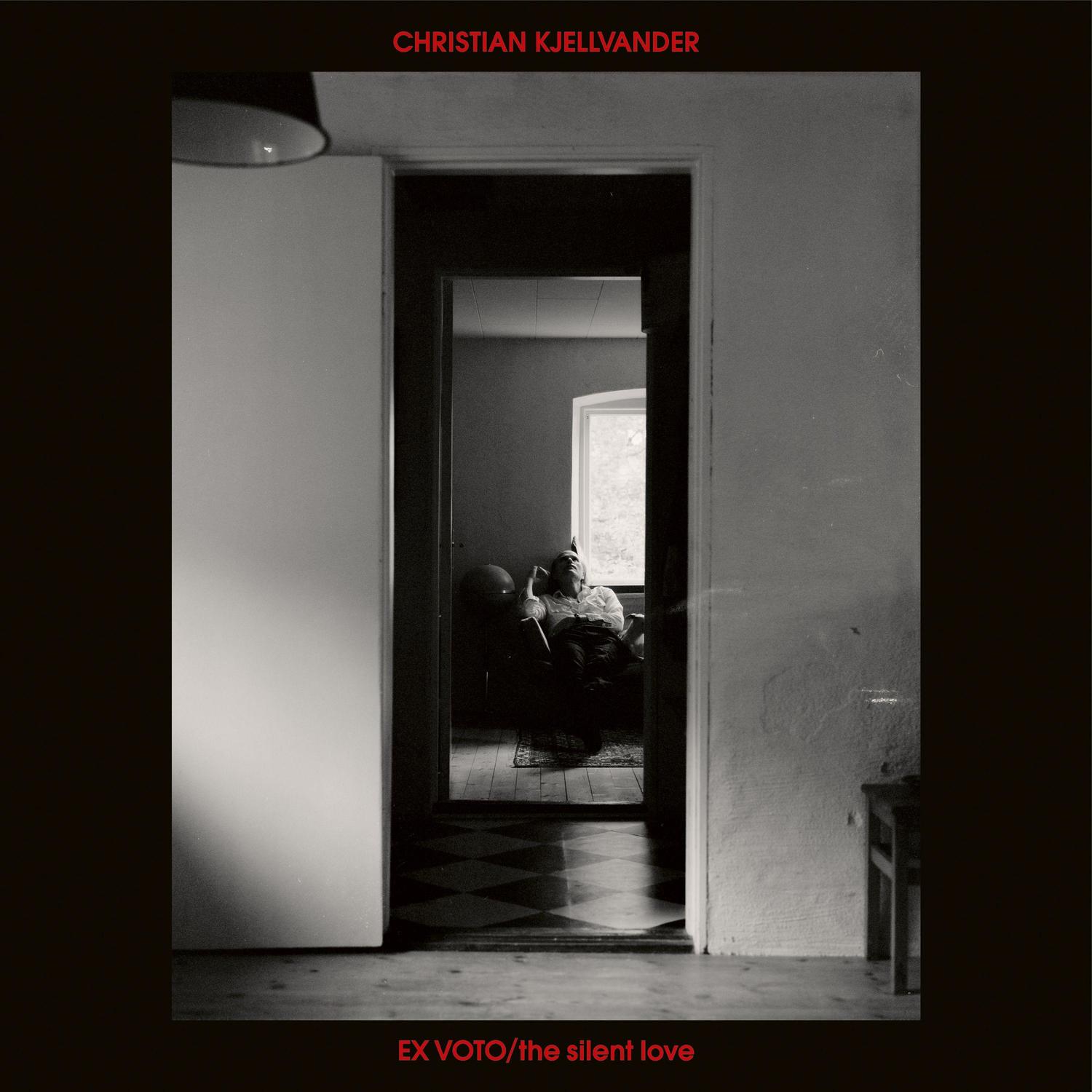Christian Kjellvander - EX VOTO / THE SILENT LOVE 