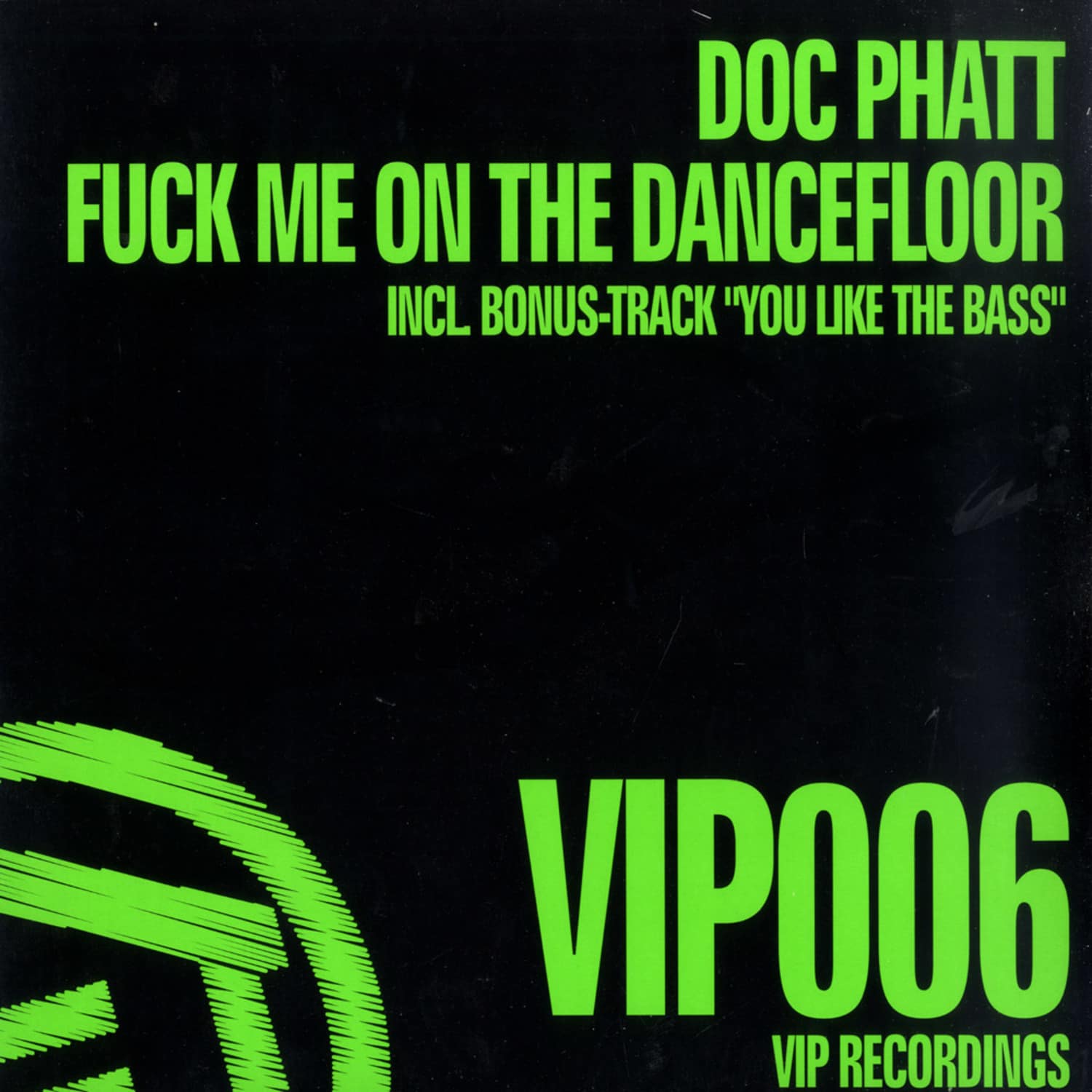 Doc Phatt - FUCK ME ON THE DANCEFLOOR / YOU LIKE THE BASS