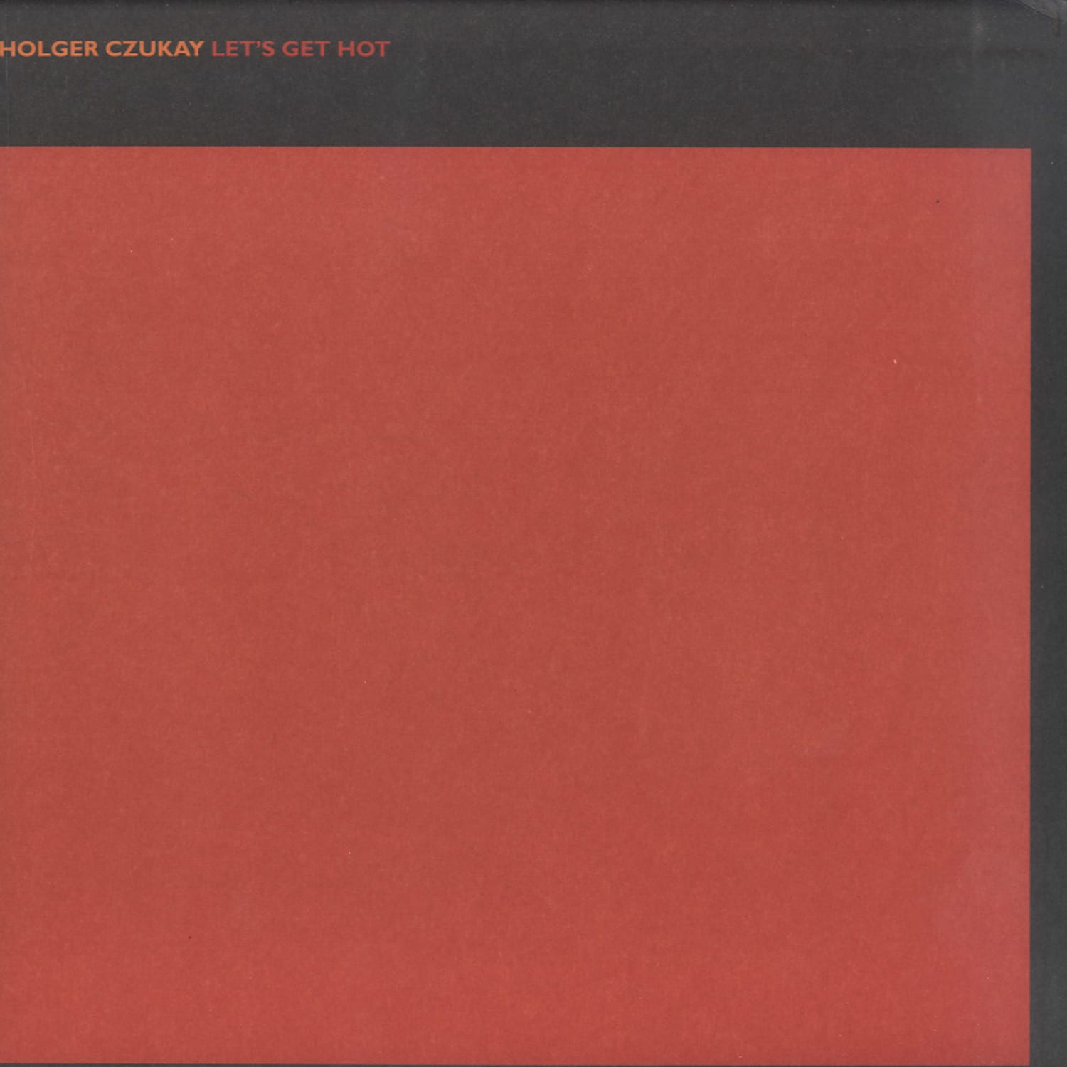 Holger Czukay - LETS GET HOT / LETS GET COOL 