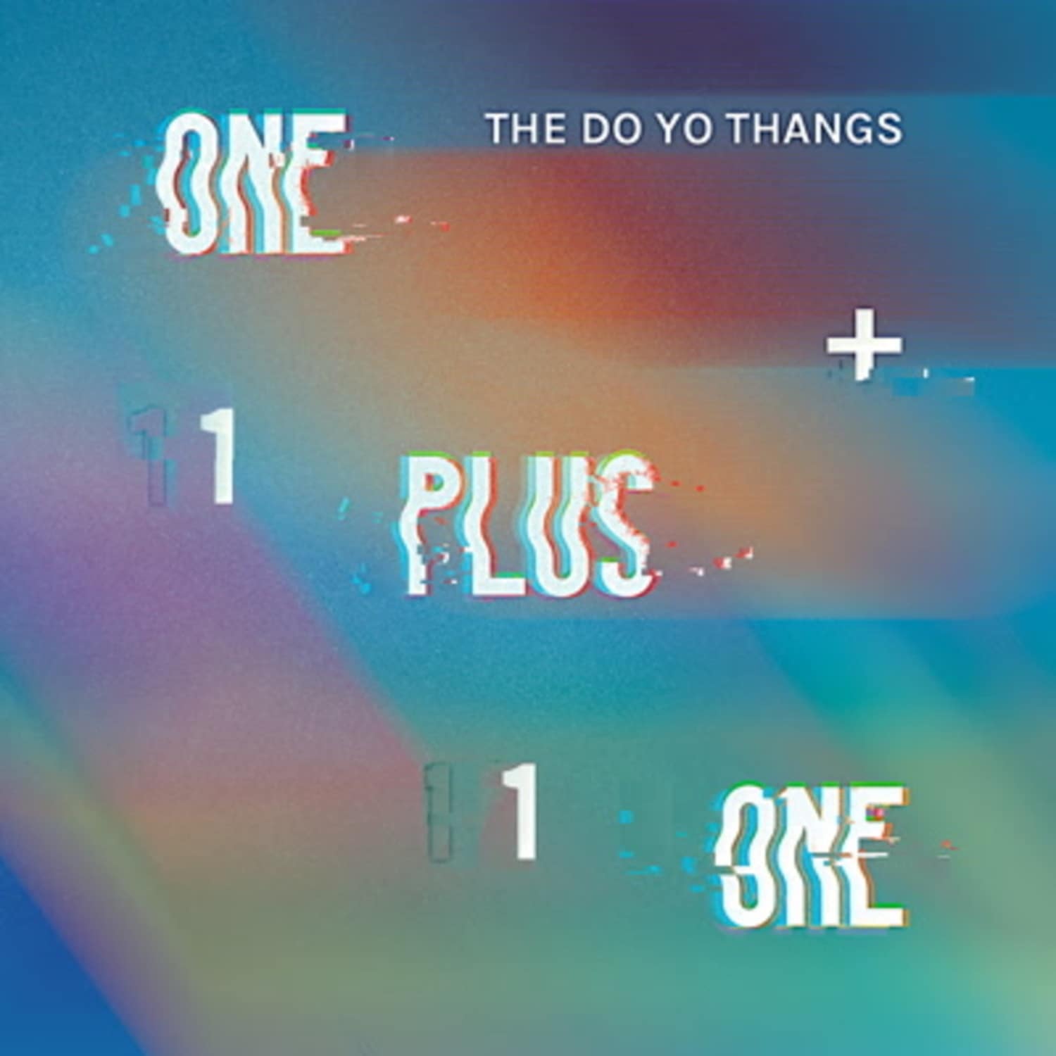 The Do Yo Thangs - ONE PLUS ONE 