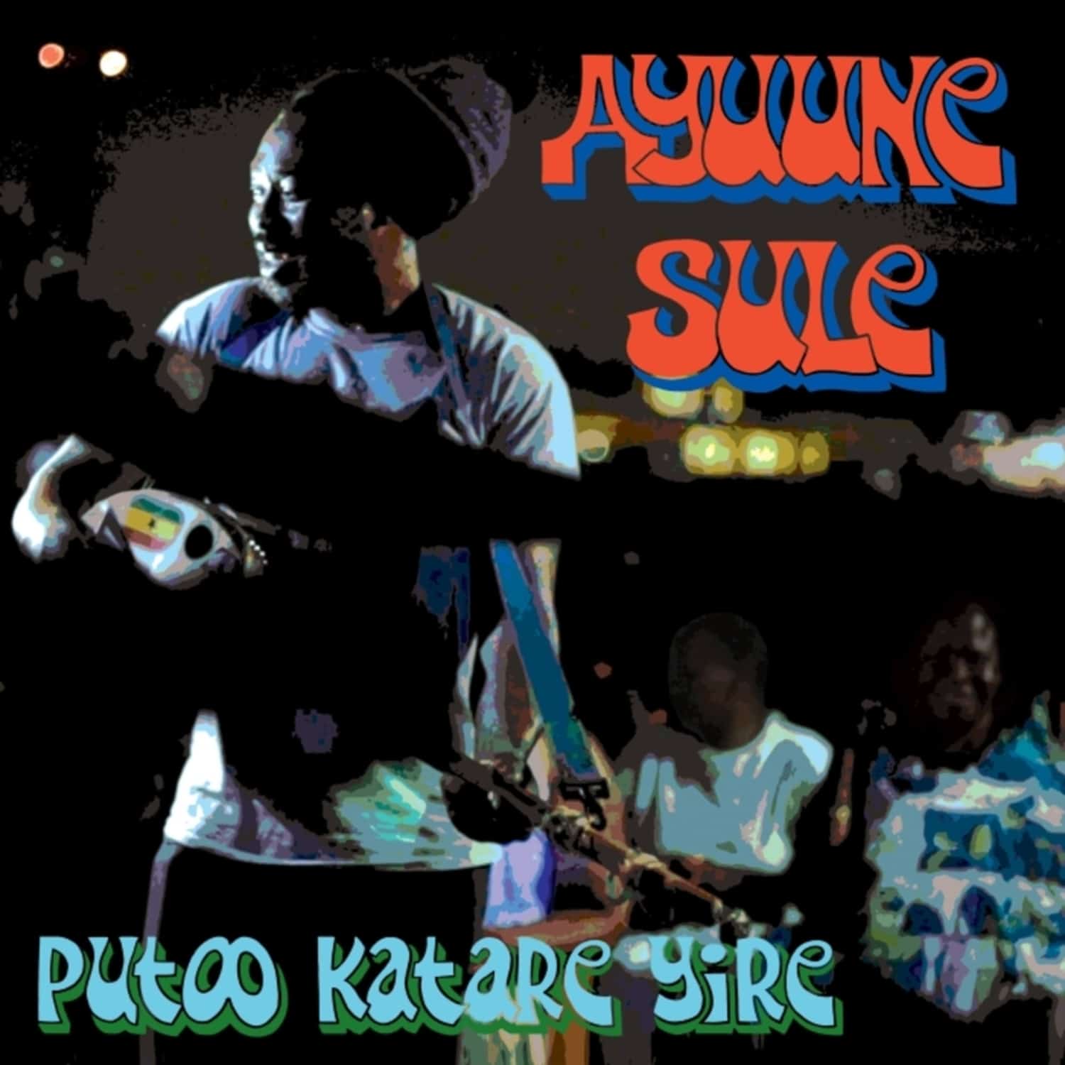 Ayuune Sule - PUTO KATARE YIRE 