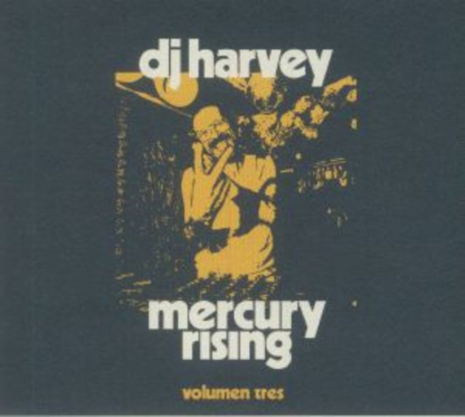 Various Artists - DJ HARVEY IS THE SOUND OF MERCURY RISING VOLUMEN TRES 