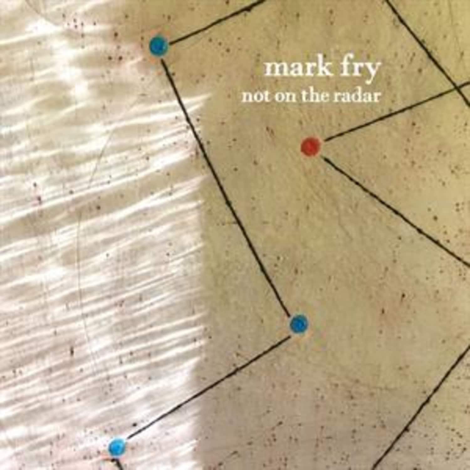 Mark Fry - NOT ON THE RADAR 