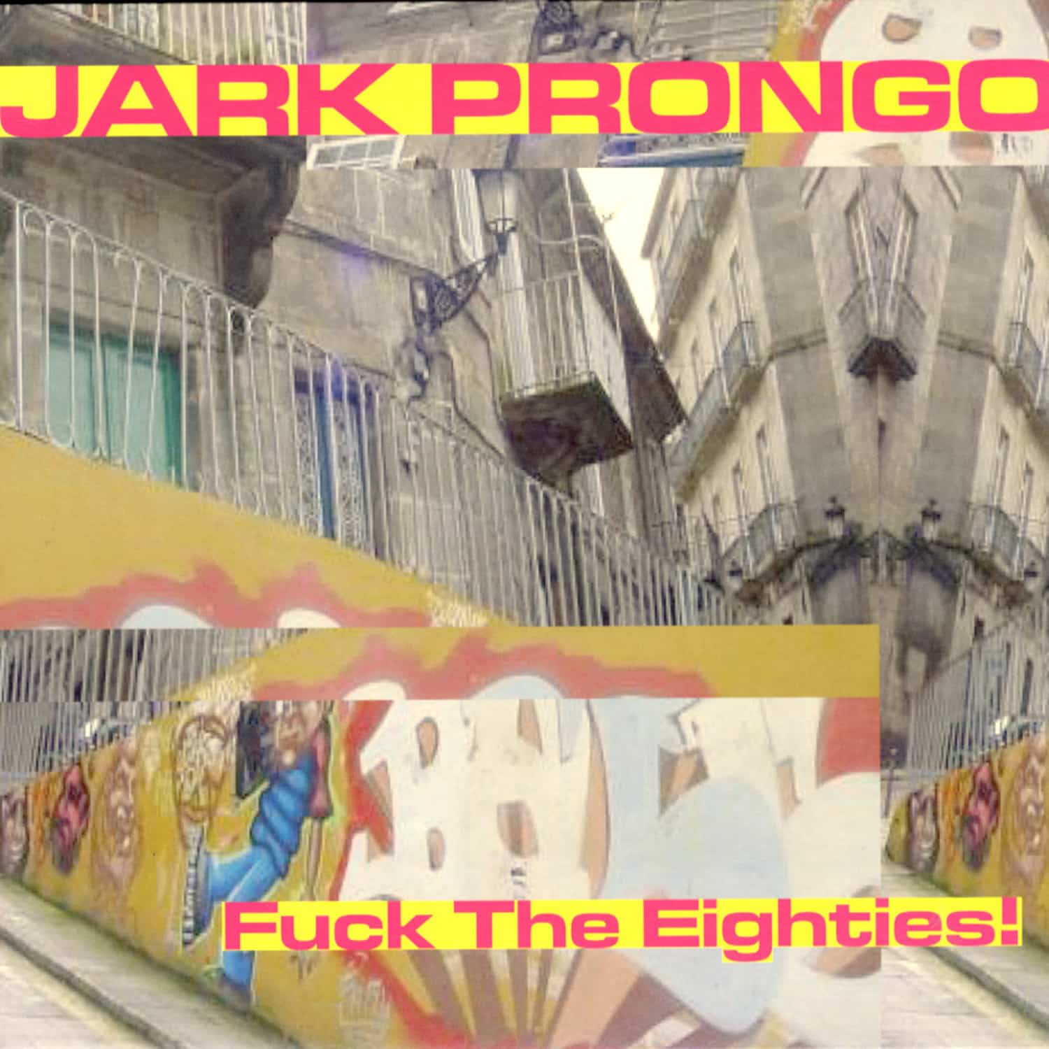 Jark Prongo - FUCK THE EIGHTHIES