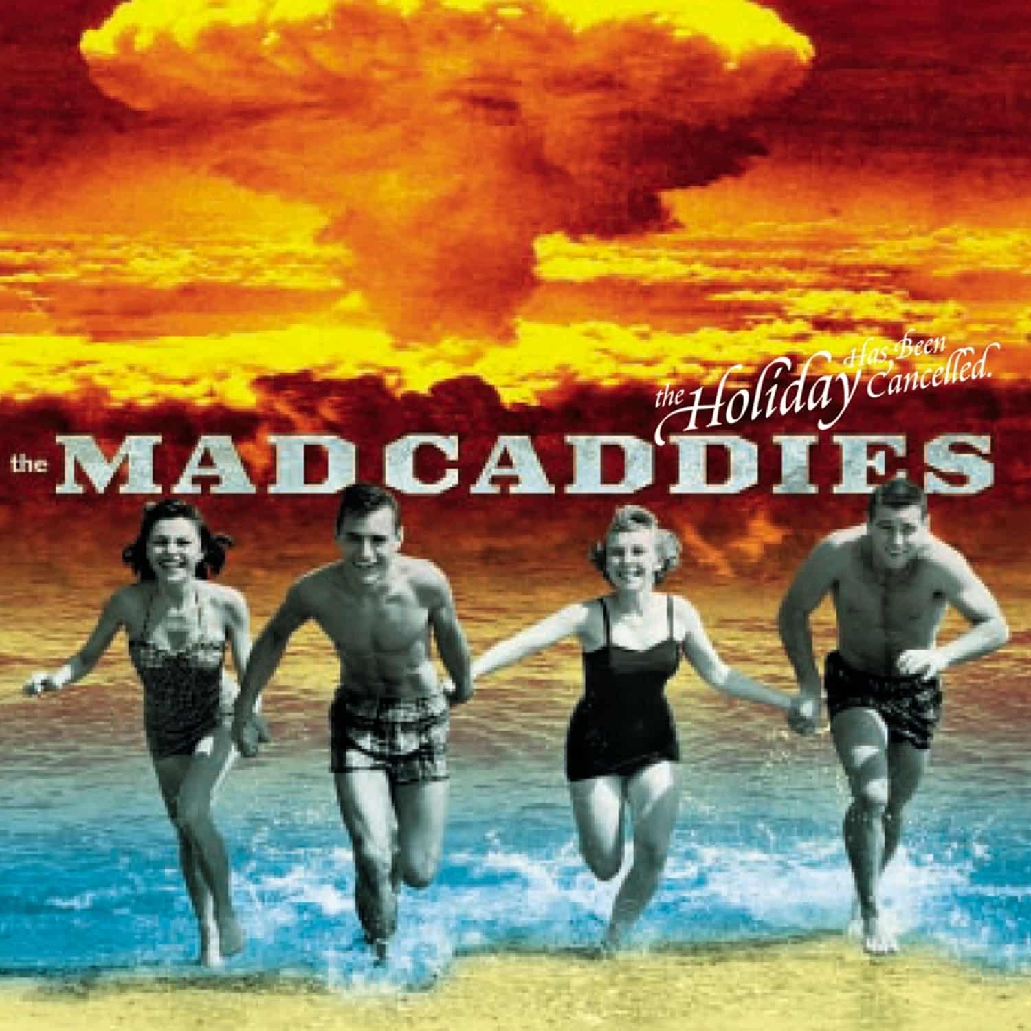 Mad Caddies - THE HOLIDAY HAS BEEN CANCELLED 
