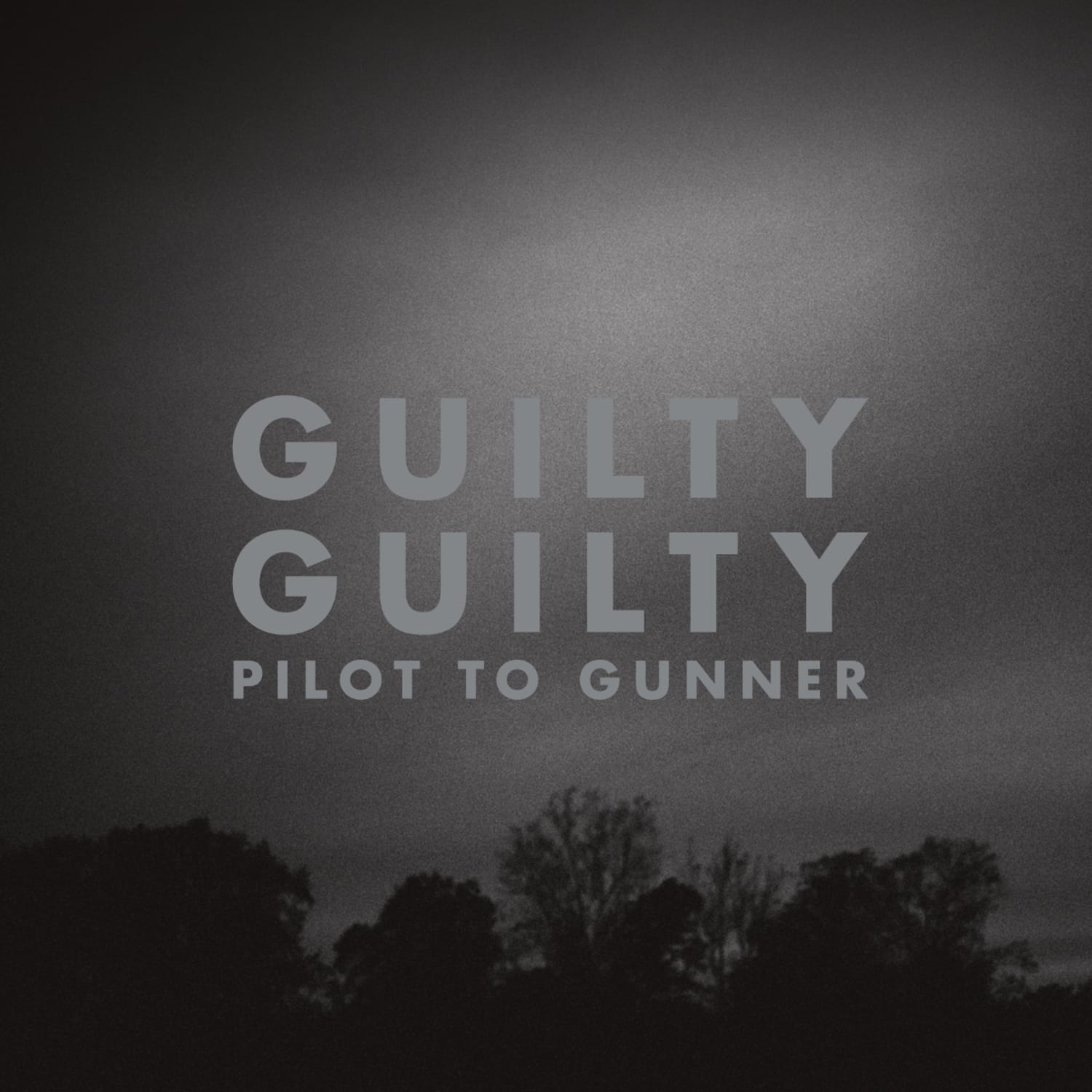 Pilot to Gunner - GUILTY GUILTY 