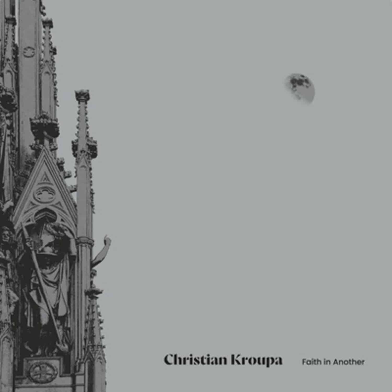 Christian Kroupa - FAITH IN ANOTHER