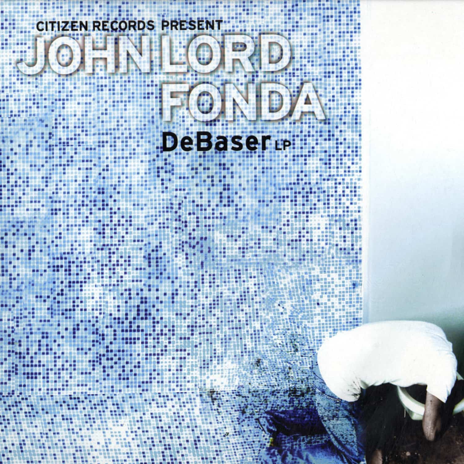John Lord Fonda - DEBASER EP