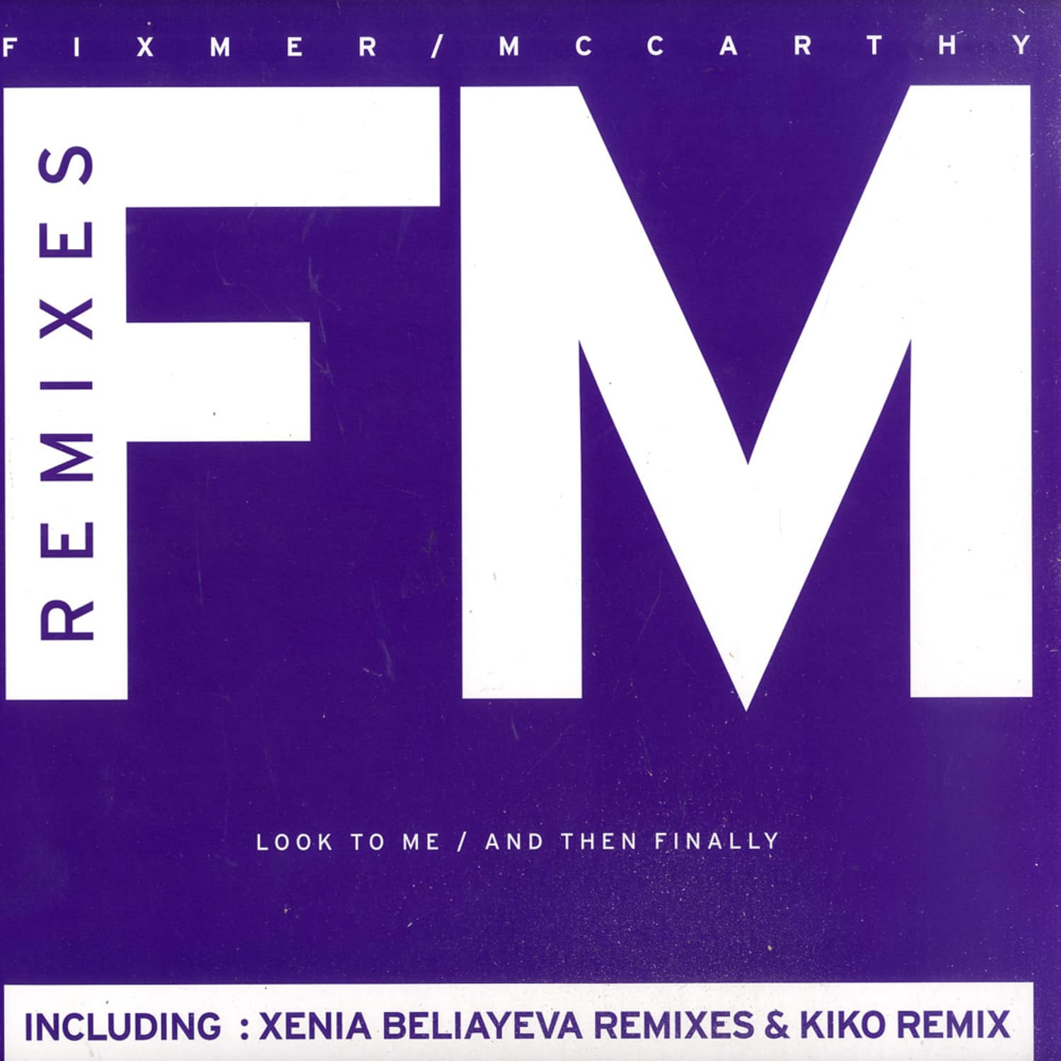 Fixmer / Mcarthy - LOOK TO ME / AND THEN FINALLY 