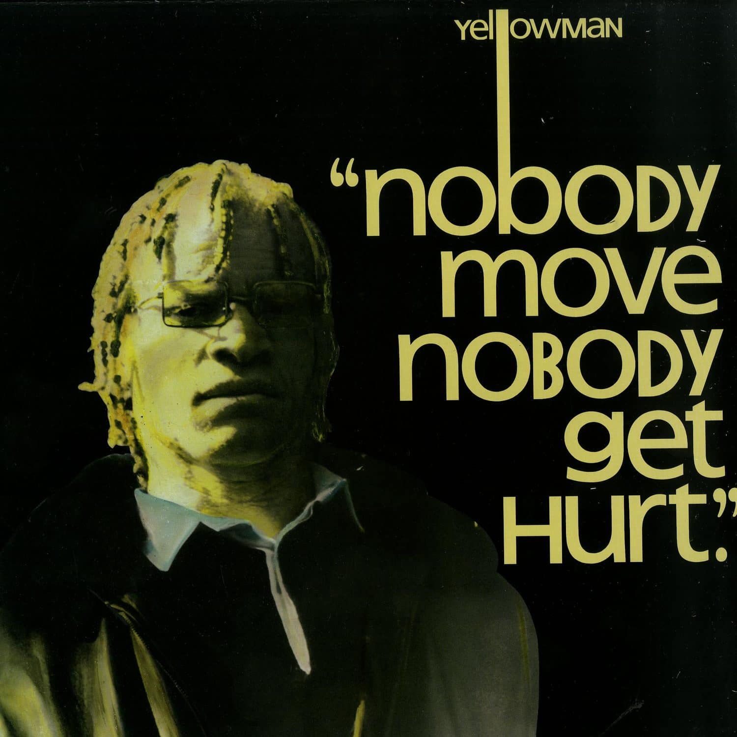 Yellowman - NOBODY MOVE NOBODY GET HURT 