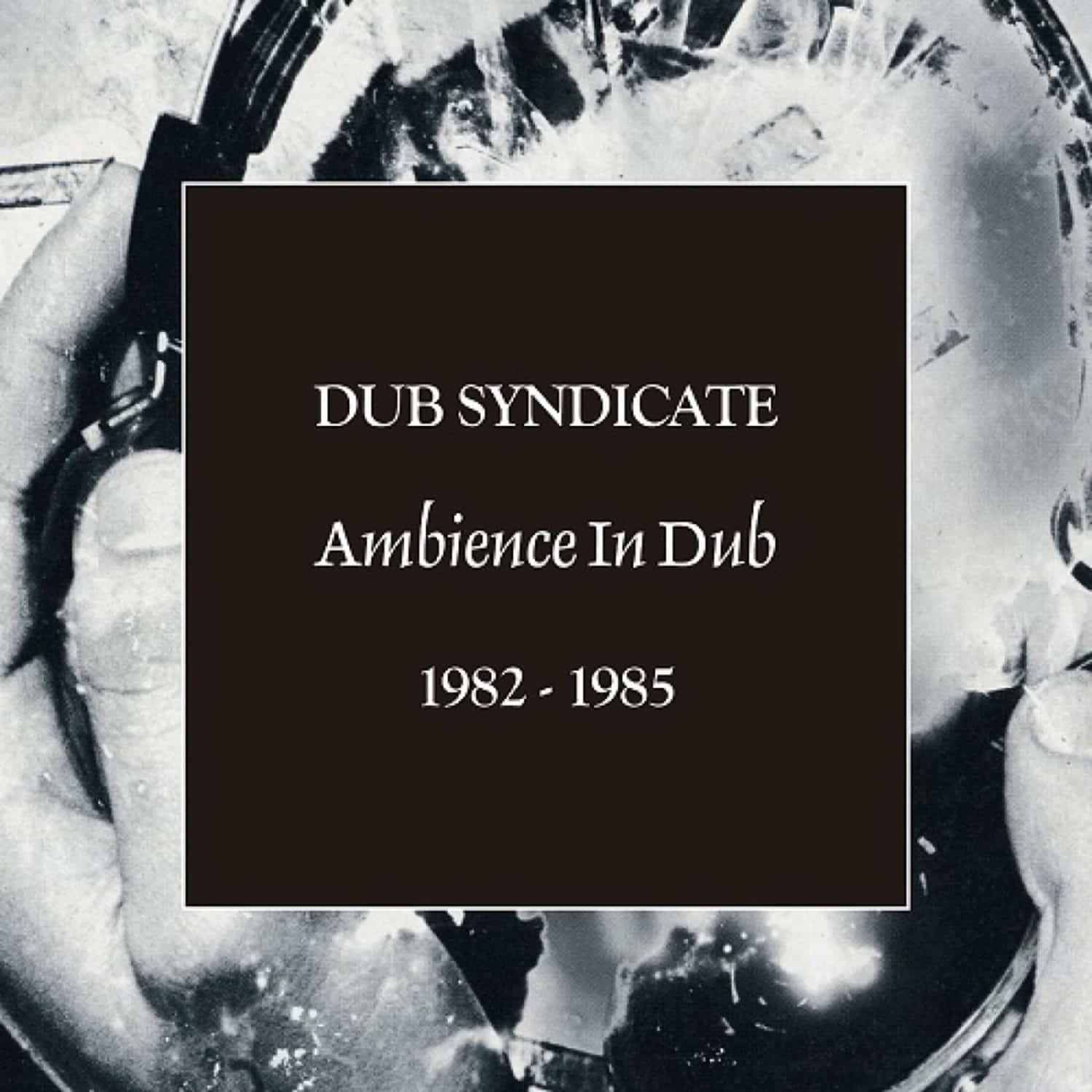 Dub Syndicate - AMBIENCE IN DUB 1982-1985