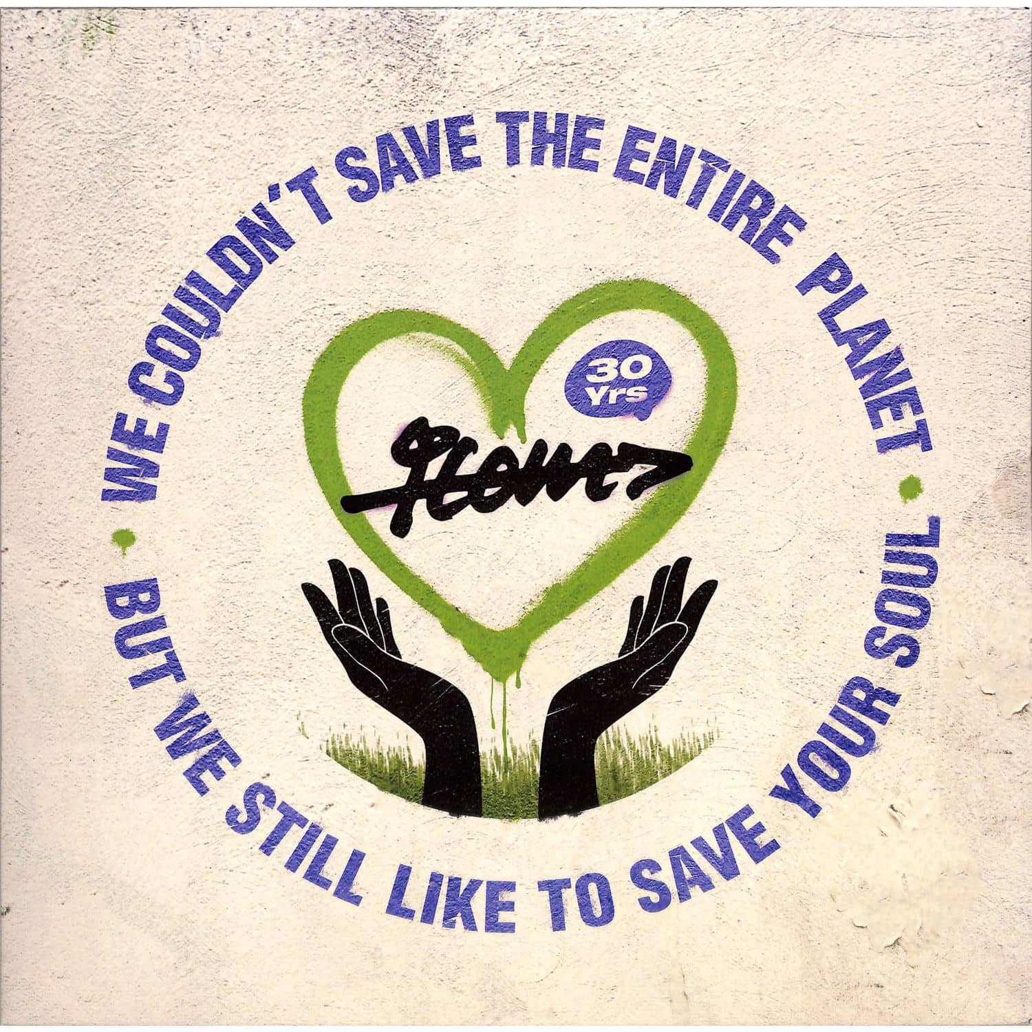 Various Artists - 30 YEARS - WE COULDNT SAVE THE ENTIRE PLANET, BUT WE STILL LIKE TO SAVE YOUR SOUL 