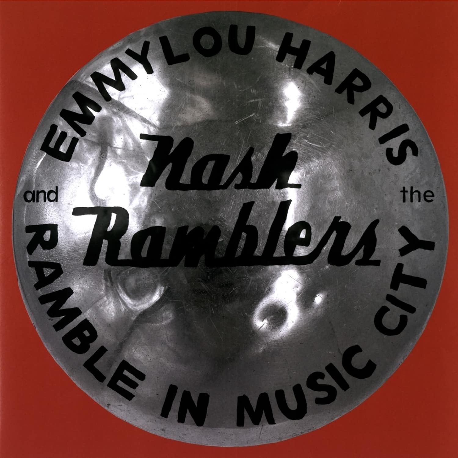 Emmylou Harris & The Nash Ramblers - RAMBLE IN MUSIC CITY:THE LOST CONVERT 